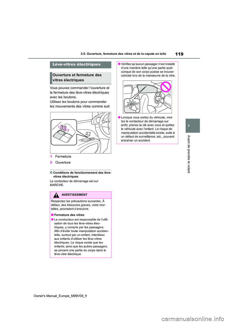 TOYOTA AYGO X 2022 Notices Demploi (in French) 119
3
Owner's Manual_Europe_M99V09_fr
3-5. Ouverture, fermeture des vitres et de la capote en toile
Avant de prendre le volant
3-5.Ouverture, fermeture des vitres et de la capote en toile
Vous pou TOYOTA AYGO X 2022 Notices Demploi (in French) 119
3
Owner's Manual_Europe_M99V09_fr
3-5. Ouverture, fermeture des vitres et de la capote en toile
Avant de prendre le volant
3-5.Ouverture, fermeture des vitres et de la capote en toile
Vous pou