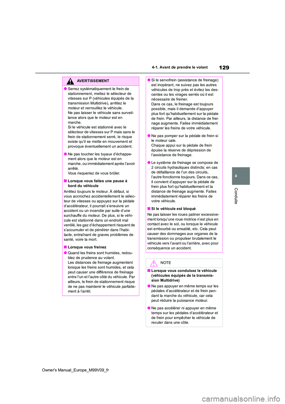 TOYOTA AYGO X 2022 Notices Demploi (in French) 129
4
Owner's Manual_Europe_M99V09_fr
4-1. Avant de prendre le volant
Conduite
AVERTISSEMENT
●Serrez systématiquement le frein de
stationnement, mettez le sélecteur de vitesses sur P (véhi TOYOTA AYGO X 2022 Notices Demploi (in French) 129
4
Owner's Manual_Europe_M99V09_fr
4-1. Avant de prendre le volant
Conduite
AVERTISSEMENT
●Serrez systématiquement le frein de
stationnement, mettez le sélecteur de vitesses sur P (véhi