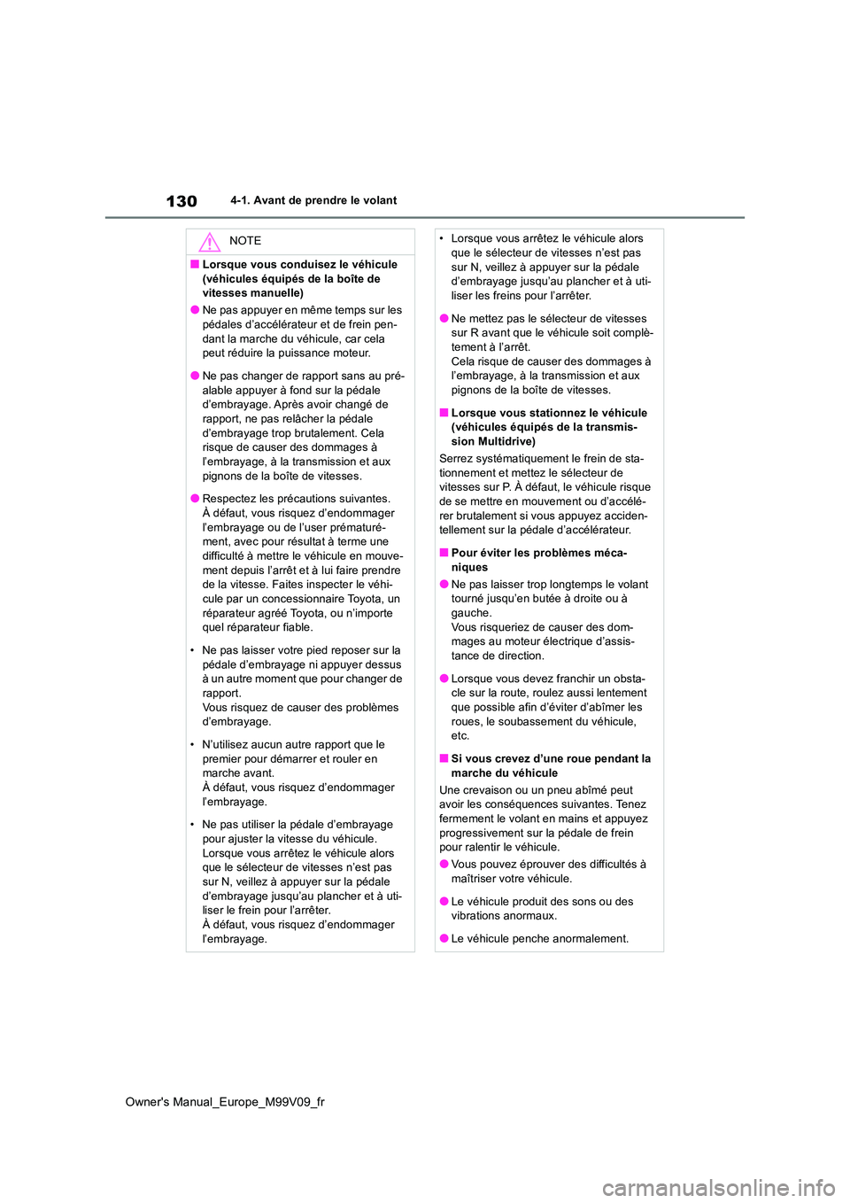 TOYOTA AYGO X 2022 Notices Demploi (in French) 130
Owner's Manual_Europe_M99V09_fr
4-1. Avant de prendre le volant
NOTE
■Lorsque vous conduisez le véhicule
(véhicules équipés de la boîte de vitesses manuelle)
●Ne pas appuyer en mê TOYOTA AYGO X 2022 Notices Demploi (in French) 130
Owner's Manual_Europe_M99V09_fr
4-1. Avant de prendre le volant
NOTE
■Lorsque vous conduisez le véhicule
(véhicules équipés de la boîte de vitesses manuelle)
●Ne pas appuyer en mê