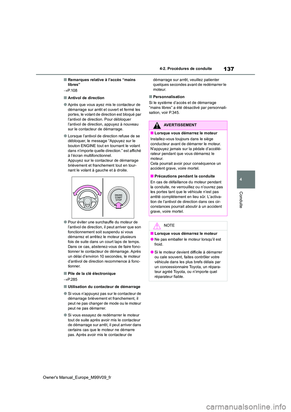 TOYOTA AYGO X 2022 Notices Demploi (in French) 137
4
Owner's Manual_Europe_M99V09_fr
4-2. Procédures de conduite
Conduite
■Remarques relative à l’accès “mains libres”
P.108
■Antivol de direction
●Après que vous ayez mis l TOYOTA AYGO X 2022 Notices Demploi (in French) 137
4
Owner's Manual_Europe_M99V09_fr
4-2. Procédures de conduite
Conduite
■Remarques relative à l’accès “mains libres”
P.108
■Antivol de direction
●Après que vous ayez mis l