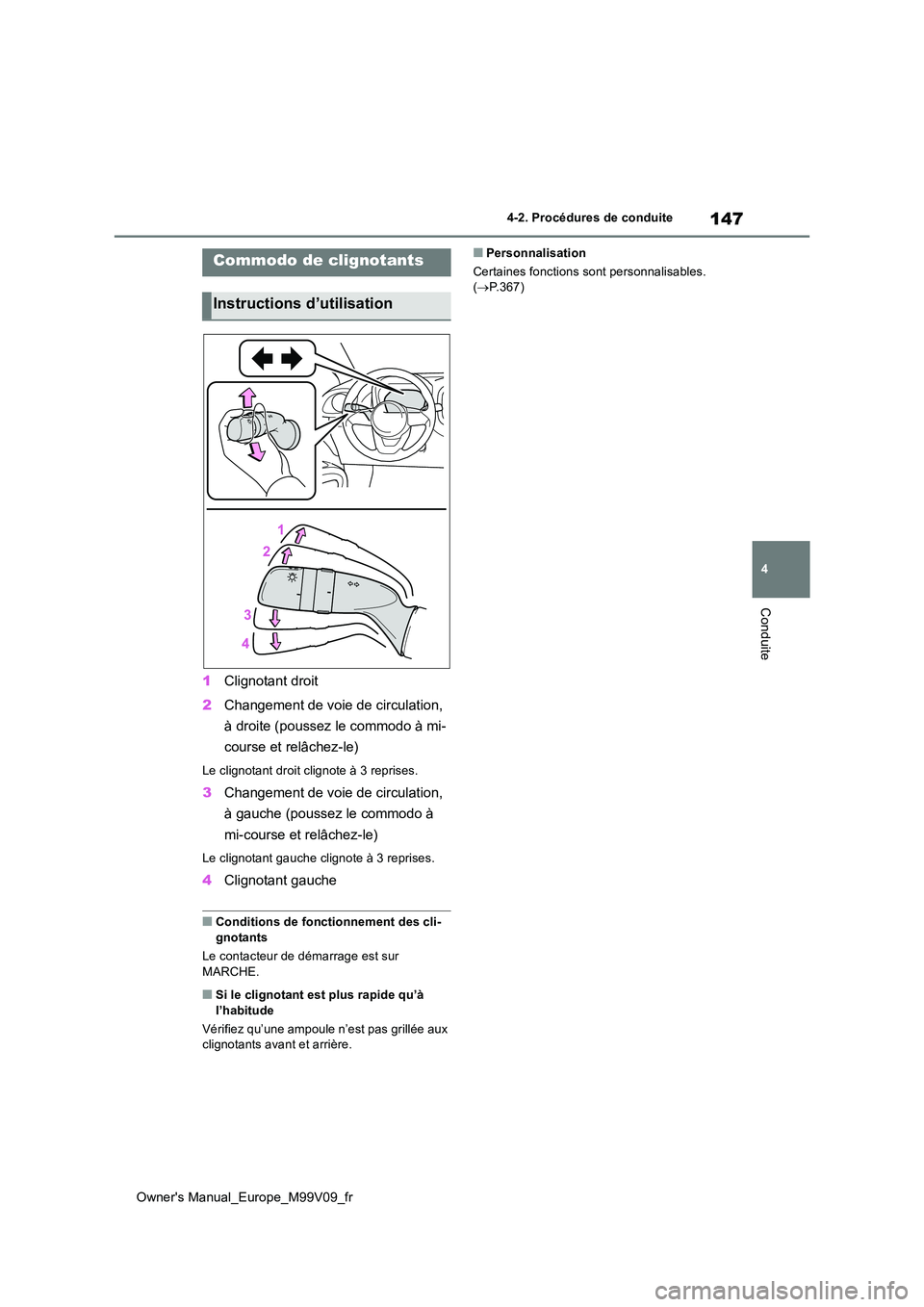 TOYOTA AYGO X 2022 Notices Demploi (in French) 147
4
Owner's Manual_Europe_M99V09_fr
4-2. Procédures de conduite
Conduite
1Clignotant droit
2 Changement de voie de circulation,
à droite (poussez le commodo à mi-
course et relâchez-le)
TOYOTA AYGO X 2022 Notices Demploi (in French) 147
4
Owner's Manual_Europe_M99V09_fr
4-2. Procédures de conduite
Conduite
1Clignotant droit
2 Changement de voie de circulation,
à droite (poussez le commodo à mi-
course et relâchez-le)