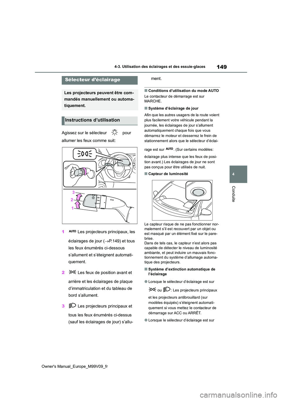 TOYOTA AYGO X 2022 Notices Demploi (in French) 149
4
Owner's Manual_Europe_M99V09_fr
4-3. Utilisation des éclairages et des essuie-glaces
Conduite
4-3.Utilisation des éclairages et des essuie-glaces
Agissez sur le sélecteur pour
allumer TOYOTA AYGO X 2022 Notices Demploi (in French) 149
4
Owner's Manual_Europe_M99V09_fr
4-3. Utilisation des éclairages et des essuie-glaces
Conduite
4-3.Utilisation des éclairages et des essuie-glaces
Agissez sur le sélecteur pour
allumer