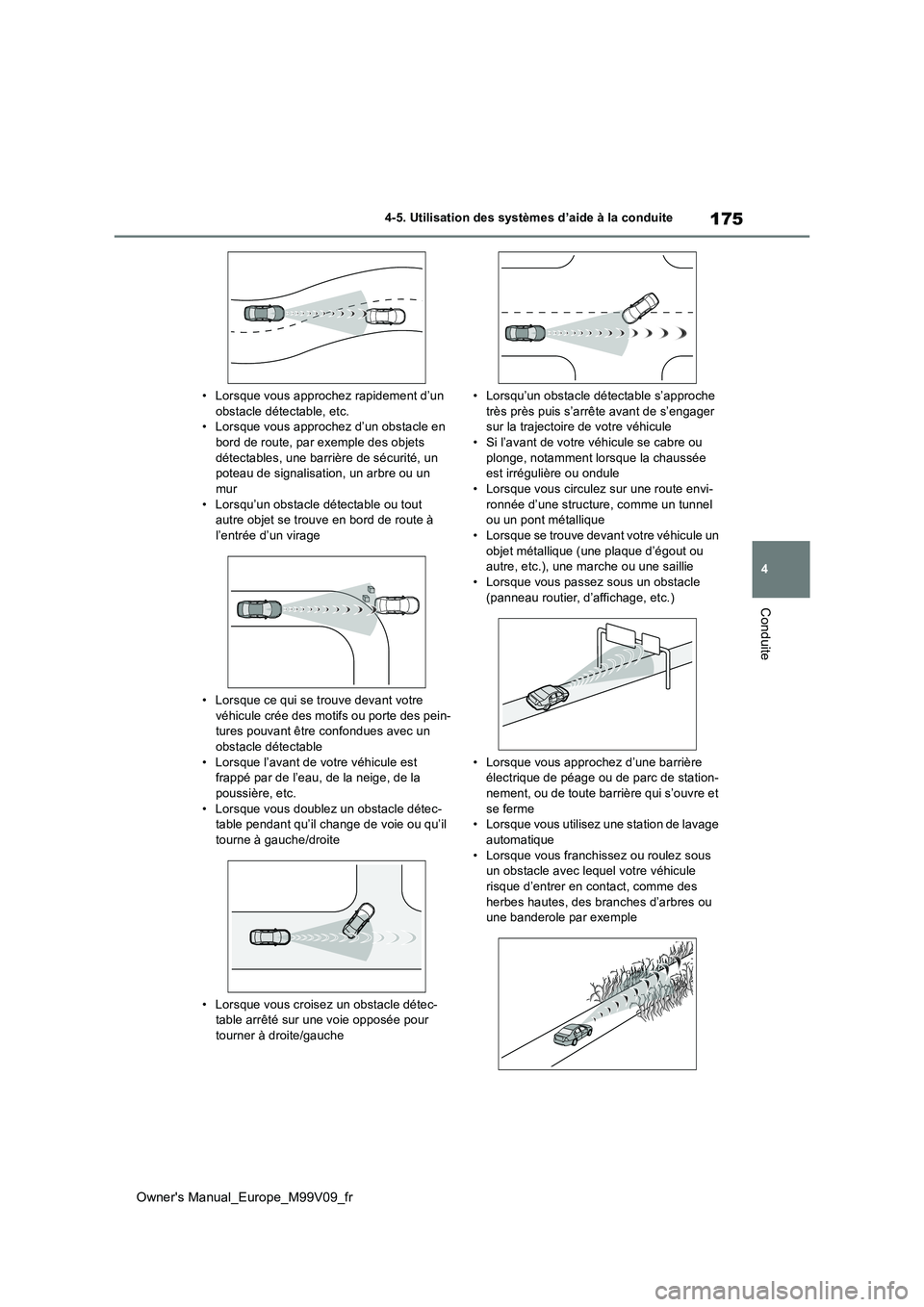 TOYOTA AYGO X 2022 Notices Demploi (in French) 175
4
Owner's Manual_Europe_M99V09_fr
4-5. Utilisation des systèmes d’aide à la conduite
Conduite
• Lorsque vous approchez rapidement d’un obstacle détectable, etc.• Lorsque vous appro TOYOTA AYGO X 2022 Notices Demploi (in French) 175
4
Owner's Manual_Europe_M99V09_fr
4-5. Utilisation des systèmes d’aide à la conduite
Conduite
• Lorsque vous approchez rapidement d’un obstacle détectable, etc.• Lorsque vous appro