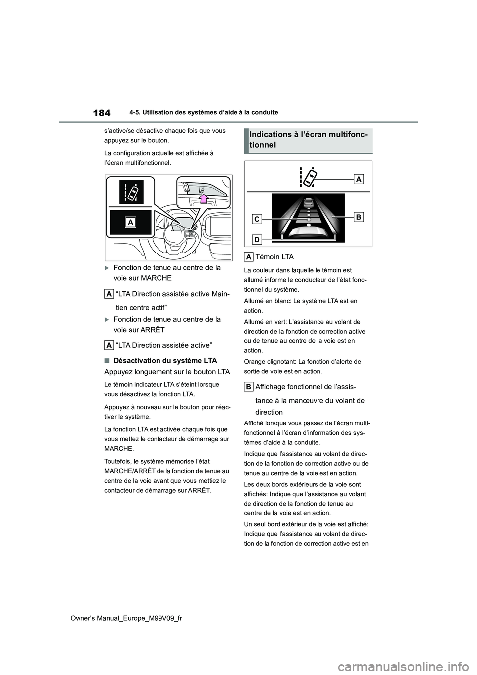 TOYOTA AYGO X 2022 Notices Demploi (in French) 184
Owner's Manual_Europe_M99V09_fr
4-5. Utilisation des systèmes d’aide à la conduite
s’active/se désactive chaque fois que vous
appuyez sur le bouton.
La configuration actuelle est af TOYOTA AYGO X 2022 Notices Demploi (in French) 184
Owner's Manual_Europe_M99V09_fr
4-5. Utilisation des systèmes d’aide à la conduite
s’active/se désactive chaque fois que vous
appuyez sur le bouton.
La configuration actuelle est af