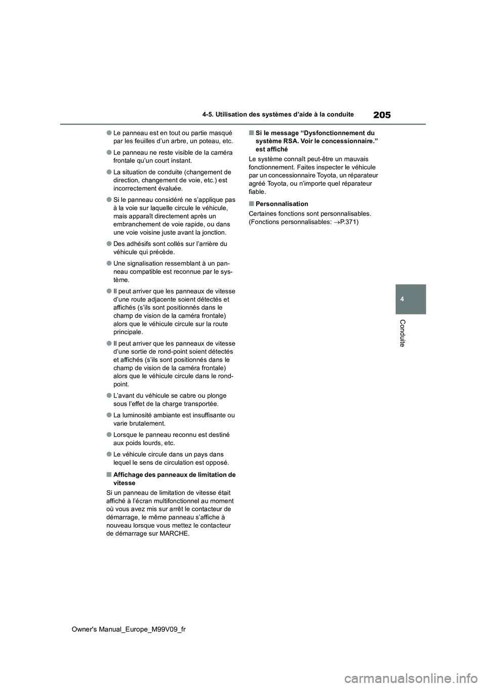 TOYOTA AYGO X 2022 Notices Demploi (in French) 205
4
Owner's Manual_Europe_M99V09_fr
4-5. Utilisation des systèmes d’aide à la conduite
Conduite
●Le panneau est en tout ou partie masqué par les feuilles d’un arbre, un poteau, etc.
TOYOTA AYGO X 2022 Notices Demploi (in French) 205
4
Owner's Manual_Europe_M99V09_fr
4-5. Utilisation des systèmes d’aide à la conduite
Conduite
●Le panneau est en tout ou partie masqué par les feuilles d’un arbre, un poteau, etc.