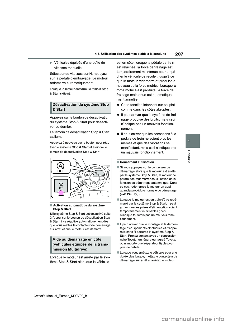 TOYOTA AYGO X 2022 Notices Demploi (in French) 207
4
Owner's Manual_Europe_M99V09_fr
4-5. Utilisation des systèmes d’aide à la conduite
Conduite
Véhicules équipés d’une boîte de
vitesses manuelle
Sélecteur de vitesses sur N, a TOYOTA AYGO X 2022 Notices Demploi (in French) 207
4
Owner's Manual_Europe_M99V09_fr
4-5. Utilisation des systèmes d’aide à la conduite
Conduite
Véhicules équipés d’une boîte de
vitesses manuelle
Sélecteur de vitesses sur N, a