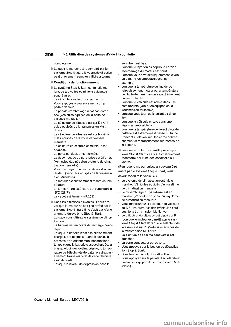 TOYOTA AYGO X 2022 Notices Demploi (in French) 208
Owner's Manual_Europe_M99V09_fr
4-5. Utilisation des systèmes d’aide à la conduite
complètement.
●Lorsque le moteur est redémarré par le
système Stop & Start, le volant de directi TOYOTA AYGO X 2022 Notices Demploi (in French) 208
Owner's Manual_Europe_M99V09_fr
4-5. Utilisation des systèmes d’aide à la conduite
complètement.
●Lorsque le moteur est redémarré par le
système Stop & Start, le volant de directi