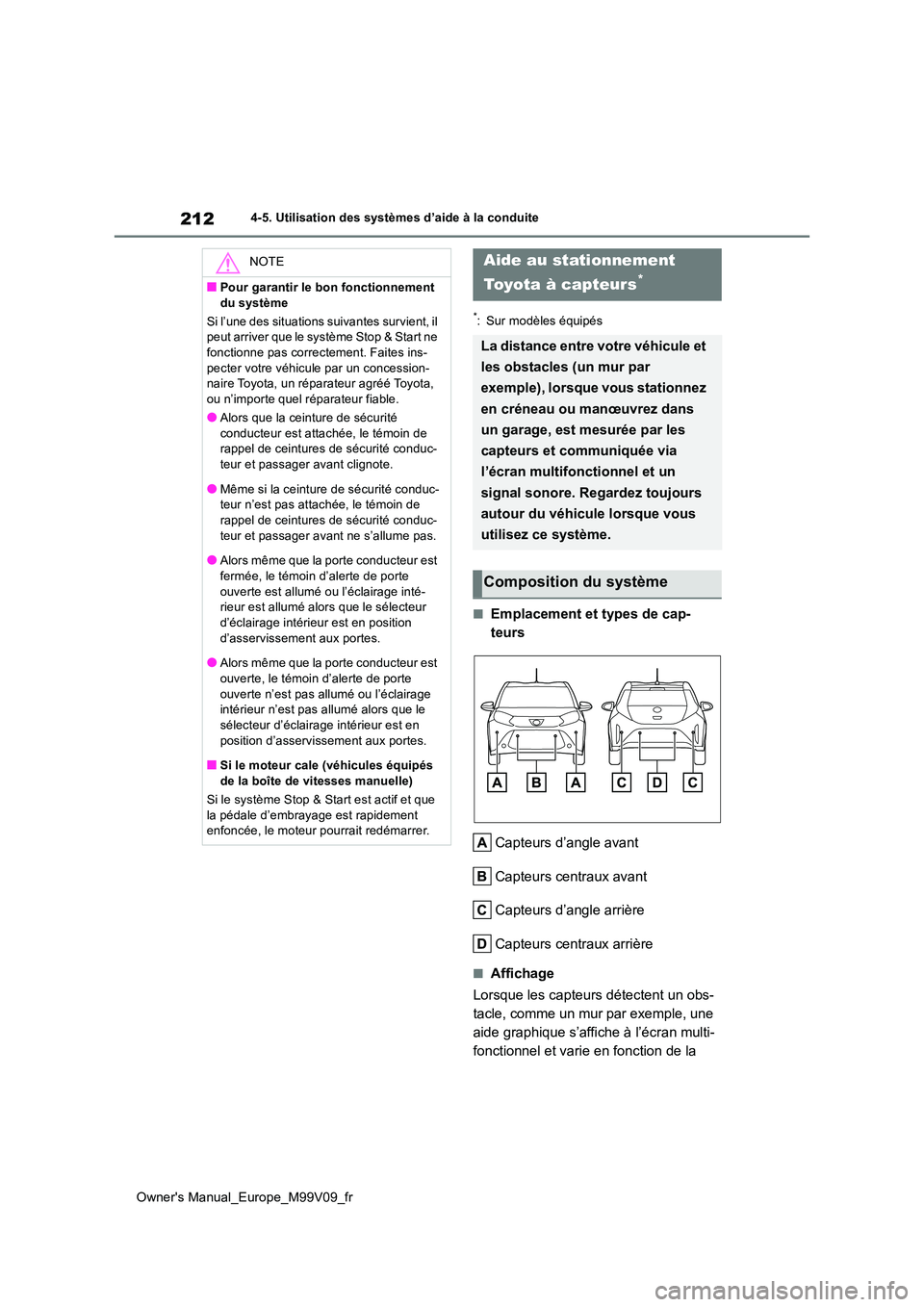 TOYOTA AYGO X 2022 Notices Demploi (in French) 212
Owner's Manual_Europe_M99V09_fr
4-5. Utilisation des systèmes d’aide à la conduite
*: Sur modèles équipés
■Emplacement et types de cap-
teurs
Capteurs d’angle avant
Capteurs cent TOYOTA AYGO X 2022 Notices Demploi (in French) 212
Owner's Manual_Europe_M99V09_fr
4-5. Utilisation des systèmes d’aide à la conduite
*: Sur modèles équipés
■Emplacement et types de cap-
teurs
Capteurs d’angle avant
Capteurs cent