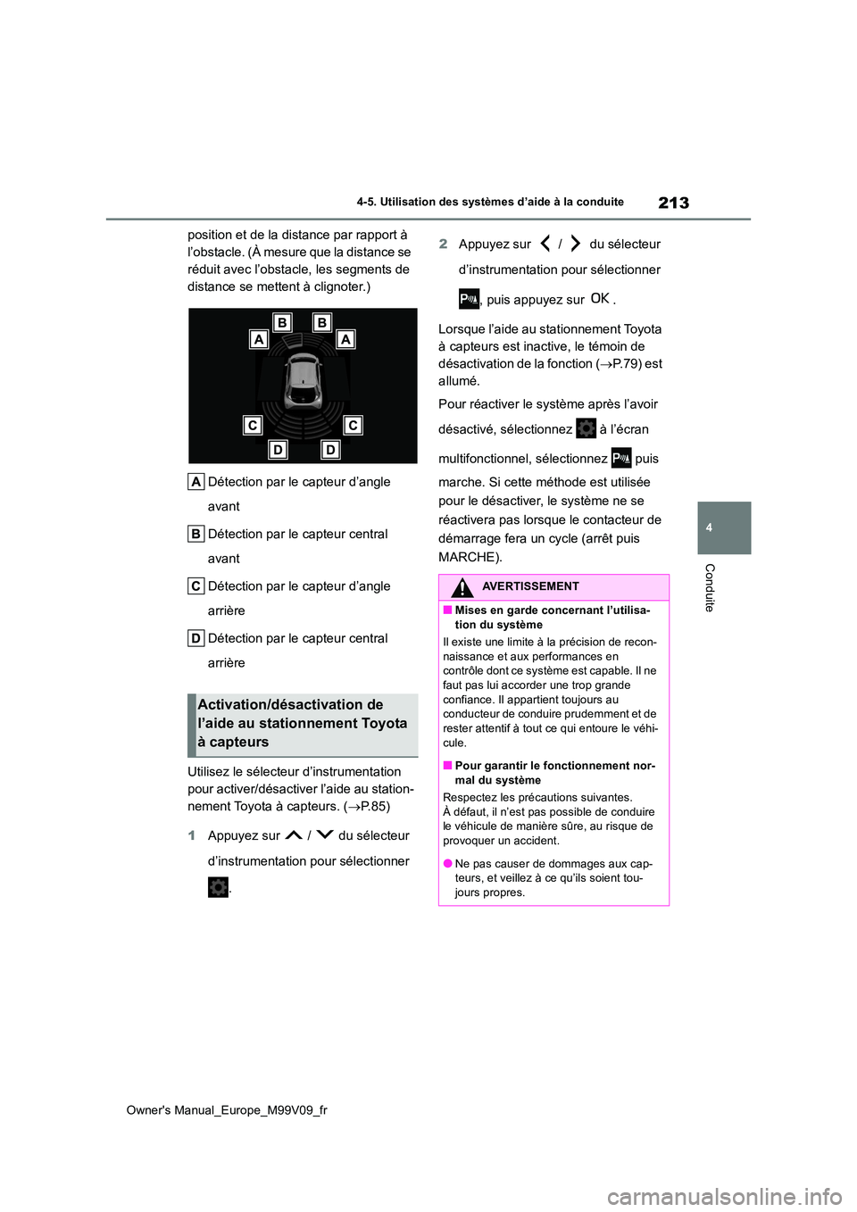 TOYOTA AYGO X 2022 Notices Demploi (in French) 213
4
Owner's Manual_Europe_M99V09_fr
4-5. Utilisation des systèmes d’aide à la conduite
Conduite
position et de la distance par rapport à
l’obstacle. (À mesure que la distance se
rédu TOYOTA AYGO X 2022 Notices Demploi (in French) 213
4
Owner's Manual_Europe_M99V09_fr
4-5. Utilisation des systèmes d’aide à la conduite
Conduite
position et de la distance par rapport à
l’obstacle. (À mesure que la distance se
rédu