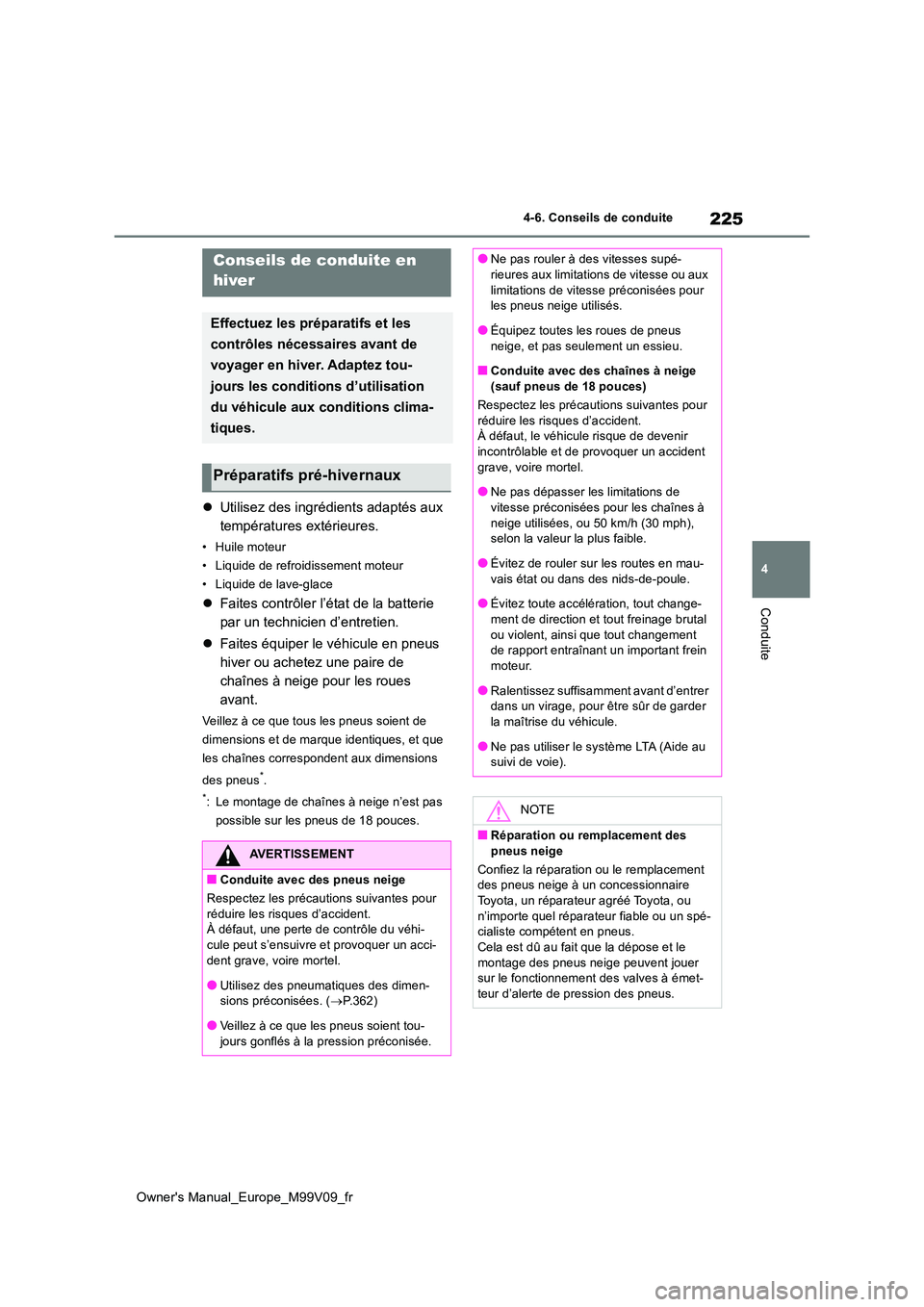 TOYOTA AYGO X 2022 Notices Demploi (in French) 225
4
Owner's Manual_Europe_M99V09_fr
4-6. Conseils de conduite
Conduite
4-6.Conse ils de con duite
Utilisez des ingrédients adaptés aux
températures extérieures.
• Huile moteur
• Li TOYOTA AYGO X 2022 Notices Demploi (in French) 225
4
Owner's Manual_Europe_M99V09_fr
4-6. Conseils de conduite
Conduite
4-6.Conse ils de con duite
Utilisez des ingrédients adaptés aux
températures extérieures.
• Huile moteur
• Li