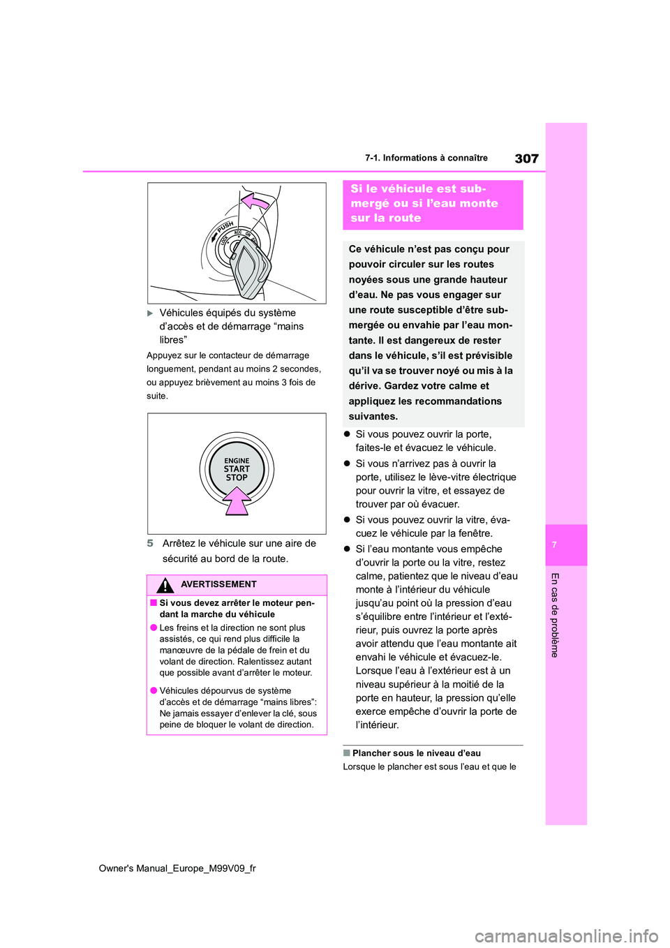 TOYOTA AYGO X 2022 Notices Demploi (in French) 307
7
Owner's Manual_Europe_M99V09_fr
7-1. Informations à connaître
En cas de problème
Véhicules équipés du système
d’accès et de démarrage “mains
libres”
Appuyez sur le cont TOYOTA AYGO X 2022 Notices Demploi (in French) 307
7
Owner's Manual_Europe_M99V09_fr
7-1. Informations à connaître
En cas de problème
Véhicules équipés du système
d’accès et de démarrage “mains
libres”
Appuyez sur le cont