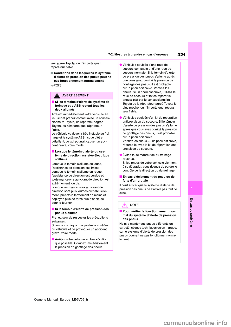 TOYOTA AYGO X 2022 Notices Demploi (in French) 321
7
Owner's Manual_Europe_M99V09_fr
7-2. Mesures à prendre en cas d’urgence
En cas de problème
teur agréé Toyota, ou n’importe quel réparateur fiable.
■Conditions dans lesquelles le TOYOTA AYGO X 2022 Notices Demploi (in French) 321
7
Owner's Manual_Europe_M99V09_fr
7-2. Mesures à prendre en cas d’urgence
En cas de problème
teur agréé Toyota, ou n’importe quel réparateur fiable.
■Conditions dans lesquelles le