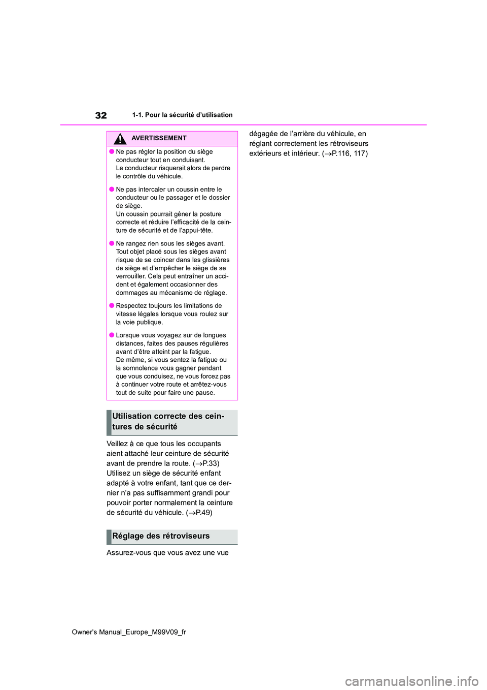 TOYOTA AYGO X 2022 Notices Demploi (in French) 32
Owner's Manual_Europe_M99V09_fr
1-1. Pour la sécurité d’utilisation
Veillez à ce que tous les occupants
aient attaché leur ceinture de sécurité
avant de prendre la route. ( P.33) TOYOTA AYGO X 2022 Notices Demploi (in French) 32
Owner's Manual_Europe_M99V09_fr
1-1. Pour la sécurité d’utilisation
Veillez à ce que tous les occupants
aient attaché leur ceinture de sécurité
avant de prendre la route. ( P.33)