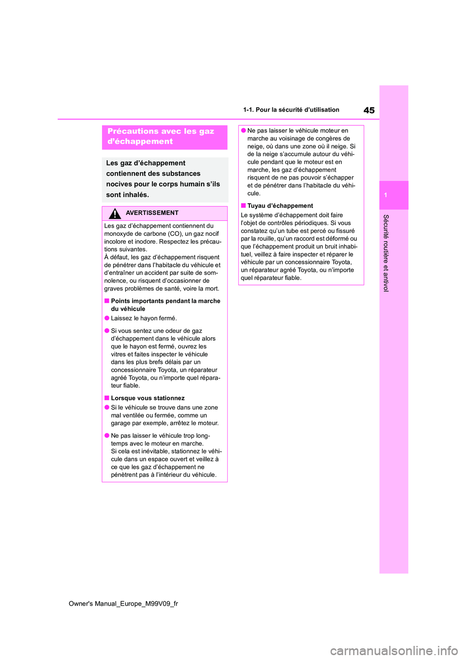TOYOTA AYGO X 2022 Notices Demploi (in French) 45
1
Owner's Manual_Europe_M99V09_fr
1-1. Pour la sécurité d’utilisation
Sécurité routière et antivol
Précautions avec les gaz
d’échappement
Les gaz d’échappement
contiennent des TOYOTA AYGO X 2022 Notices Demploi (in French) 45
1
Owner's Manual_Europe_M99V09_fr
1-1. Pour la sécurité d’utilisation
Sécurité routière et antivol
Précautions avec les gaz
d’échappement
Les gaz d’échappement
contiennent des