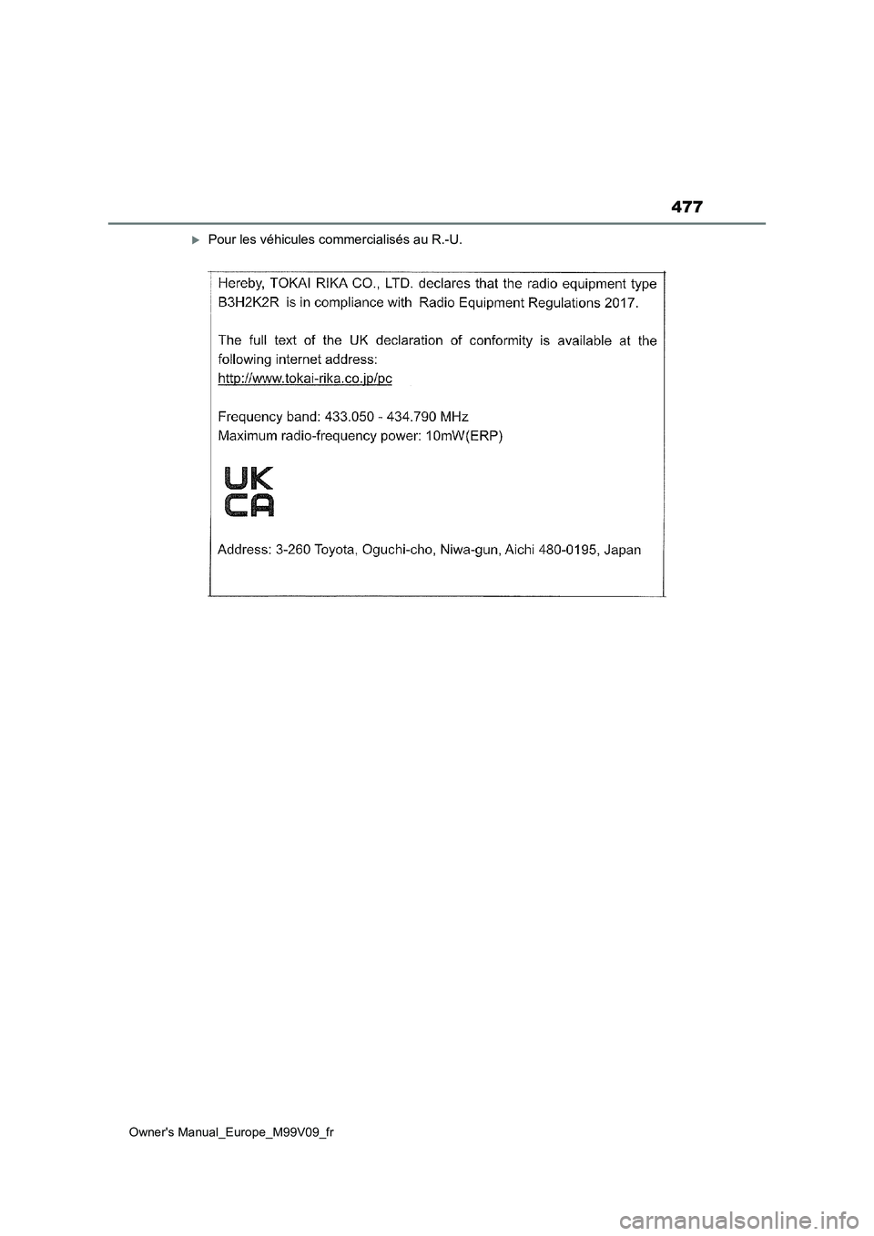 TOYOTA AYGO X 2022 Notices Demploi (in French) 477
Owner's Manual_Europe_M99V09_fr
Pour les véhicules commercialisés au R.-U. TOYOTA AYGO X 2022 Notices Demploi (in French) 477
Owner's Manual_Europe_M99V09_fr
Pour les véhicules commercialisés au R.-U.