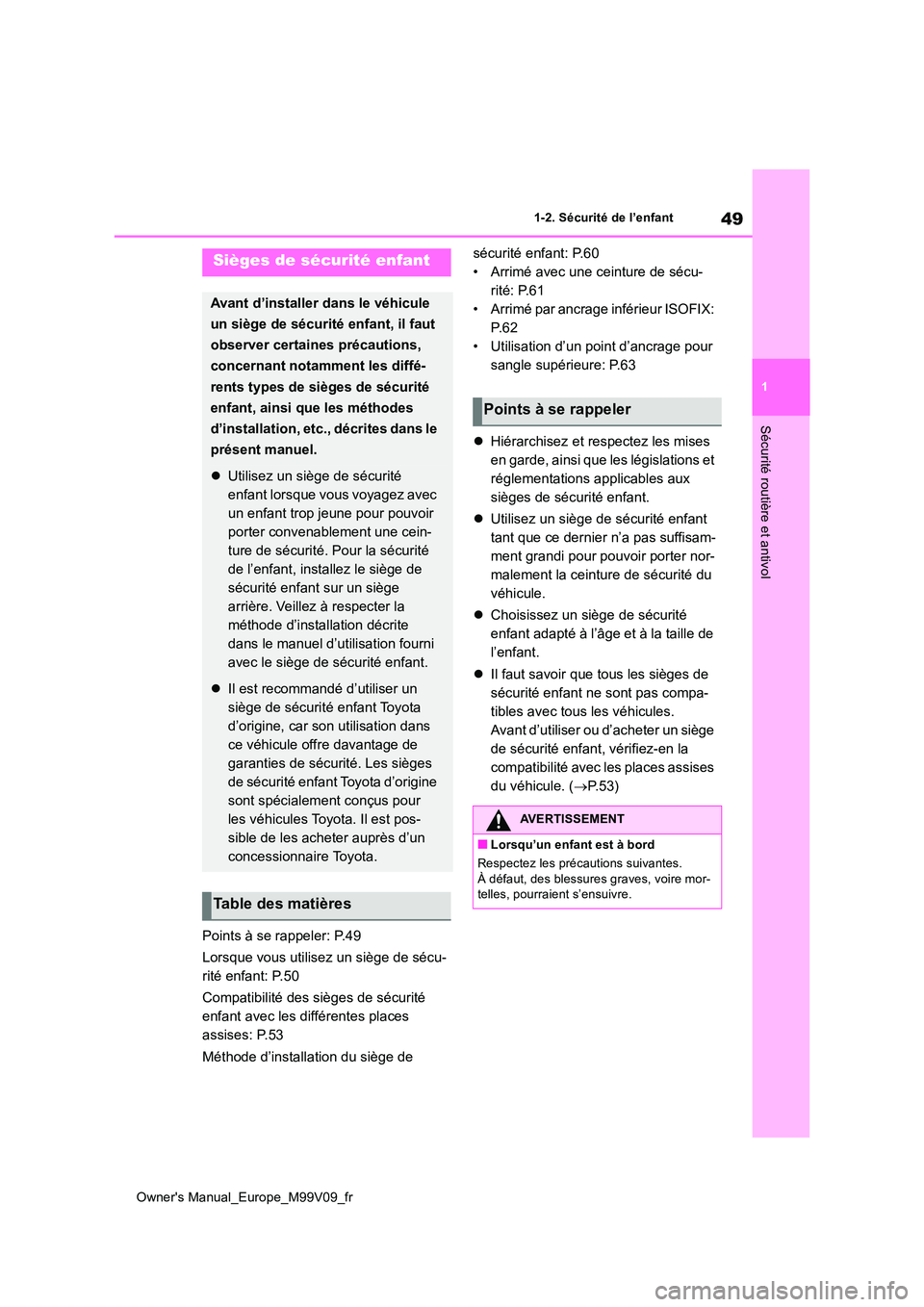 TOYOTA AYGO X 2022 Notices Demploi (in French) 49
1
Owner's Manual_Europe_M99V09_fr
1-2. Sécurité de l’enfant
Sécurité routière et antivol
Points à se rappeler: P.49
Lorsque vous utilisez un siège de sécu-
rité enfant: P.50
Compa TOYOTA AYGO X 2022 Notices Demploi (in French) 49
1
Owner's Manual_Europe_M99V09_fr
1-2. Sécurité de l’enfant
Sécurité routière et antivol
Points à se rappeler: P.49
Lorsque vous utilisez un siège de sécu-
rité enfant: P.50
Compa