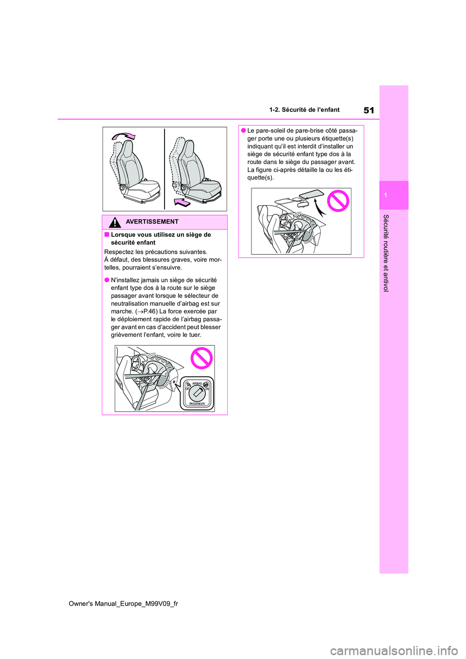 TOYOTA AYGO X 2022 Notices Demploi (in French) 51
1
Owner's Manual_Europe_M99V09_fr
1-2. Sécurité de l’enfant
Sécurité routière et antivol
AVERTISSEMENT
■Lorsque vous utilisez un siège de
sécurité enfant
Respectez les précautio TOYOTA AYGO X 2022 Notices Demploi (in French) 51
1
Owner's Manual_Europe_M99V09_fr
1-2. Sécurité de l’enfant
Sécurité routière et antivol
AVERTISSEMENT
■Lorsque vous utilisez un siège de
sécurité enfant
Respectez les précautio