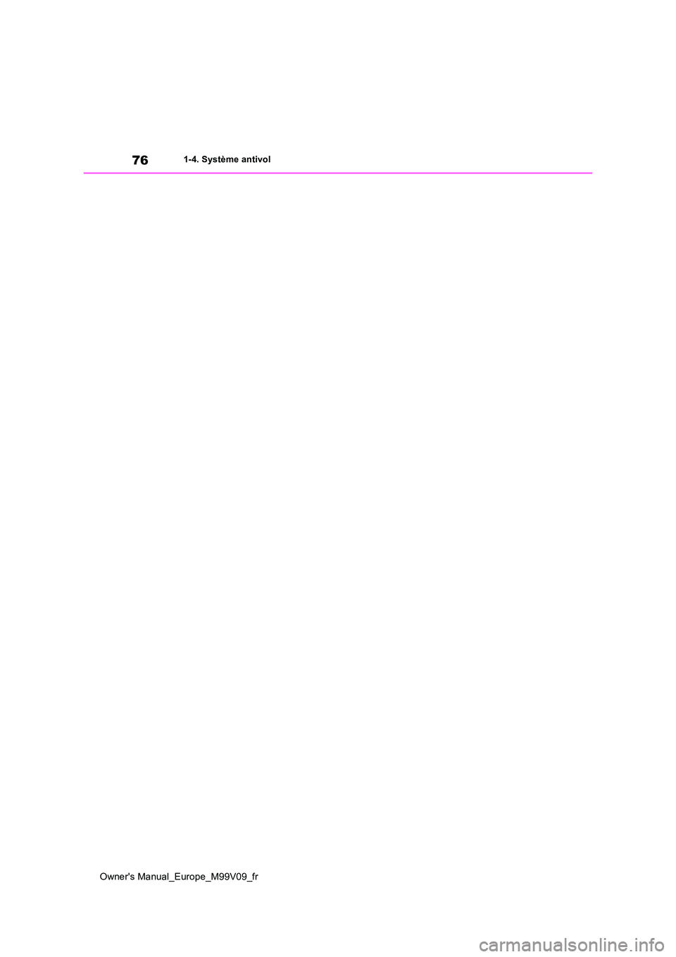 TOYOTA AYGO X 2022  Notices Demploi (in French) 76
Owner's Manual_Europe_M99V09_fr
1-4. Système antivol 