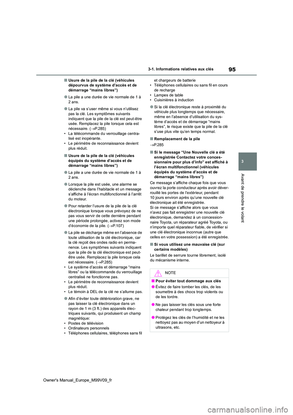 TOYOTA AYGO X 2022 Notices Demploi (in French) 95
3
Owner's Manual_Europe_M99V09_fr
3-1. Informations relatives aux clés
Avant de prendre le volant
■Usure de la pile de la clé (véhicules dépourvus de système d’accès et de démarrage TOYOTA AYGO X 2022 Notices Demploi (in French) 95
3
Owner's Manual_Europe_M99V09_fr
3-1. Informations relatives aux clés
Avant de prendre le volant
■Usure de la pile de la clé (véhicules dépourvus de système d’accès et de démarrage