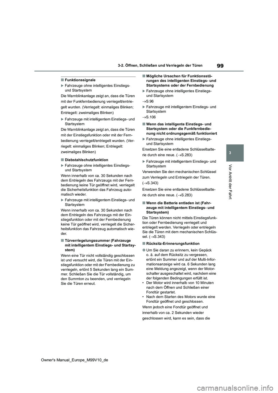TOYOTA AYGO X 2022 Betriebsanleitungen (in German) 99
3
Owner's Manual_Europe_M99V10_de
3-2. Öffnen, Schließen und Verriegeln der Türen
Vor Antritt der Fahrt
■Funktionssignale
Fahrzeuge ohne intelligentes Einstiegs- und Startsystem
Die W TOYOTA AYGO X 2022 Betriebsanleitungen (in German) 99
3
Owner's Manual_Europe_M99V10_de
3-2. Öffnen, Schließen und Verriegeln der Türen
Vor Antritt der Fahrt
■Funktionssignale
Fahrzeuge ohne intelligentes Einstiegs- und Startsystem
Die W