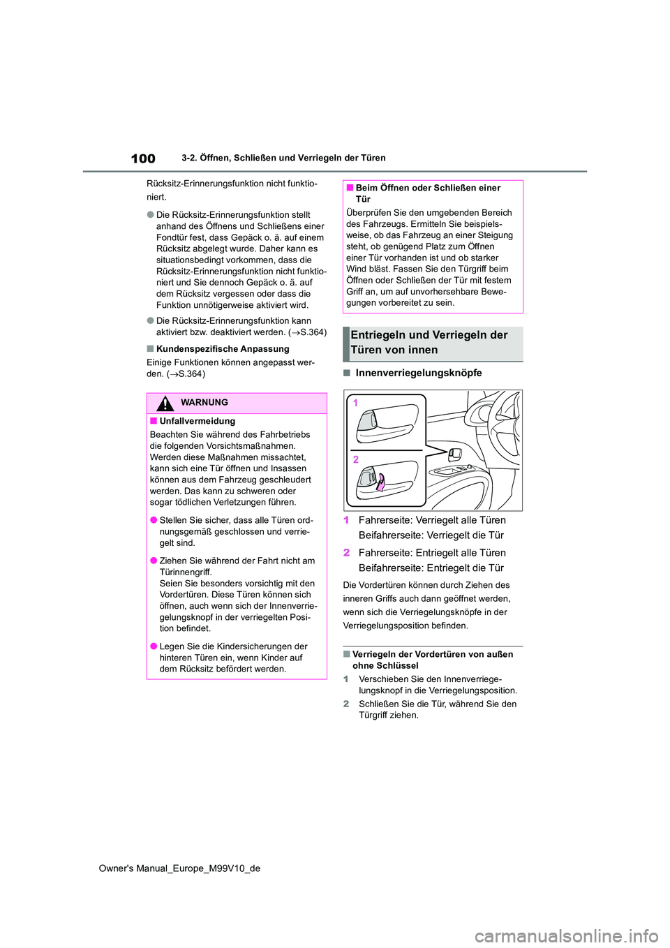 TOYOTA AYGO X 2022 Betriebsanleitungen (in German) 100
Owner's Manual_Europe_M99V10_de
3-2. Öffnen, Schließen und Verriegeln der Türen
Rücksitz-Erinnerungsfunktion nicht funktio-
niert.
●Die Rücksitz-Erinnerungsfunktion stellt anhand des TOYOTA AYGO X 2022 Betriebsanleitungen (in German) 100
Owner's Manual_Europe_M99V10_de
3-2. Öffnen, Schließen und Verriegeln der Türen
Rücksitz-Erinnerungsfunktion nicht funktio-
niert.
●Die Rücksitz-Erinnerungsfunktion stellt anhand des