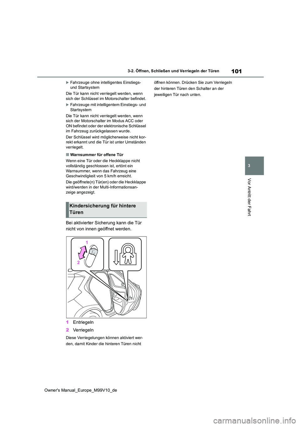 TOYOTA AYGO X 2022 Betriebsanleitungen (in German) 101
3
Owner's Manual_Europe_M99V10_de
3-2. Öffnen, Schließen und Verriegeln der Türen
Vor Antritt der Fahrt
Fahrzeuge ohne intelligentes Einstiegs- und Startsystem
Die Tür kann nicht verr TOYOTA AYGO X 2022 Betriebsanleitungen (in German) 101
3
Owner's Manual_Europe_M99V10_de
3-2. Öffnen, Schließen und Verriegeln der Türen
Vor Antritt der Fahrt
Fahrzeuge ohne intelligentes Einstiegs- und Startsystem
Die Tür kann nicht verr