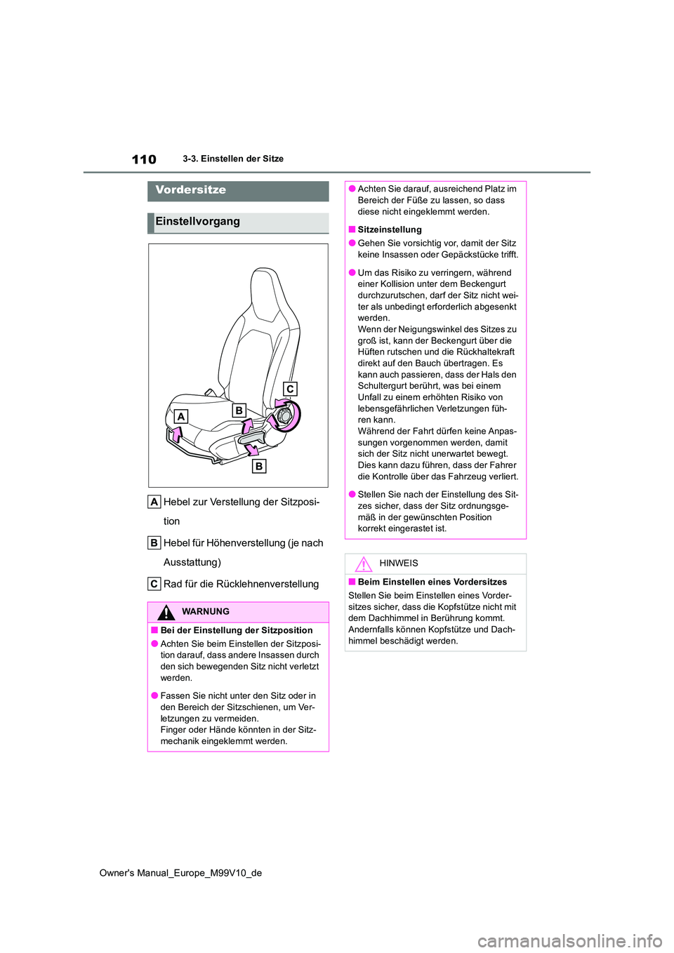TOYOTA AYGO X 2022 Betriebsanleitungen (in German) 110
Owner's Manual_Europe_M99V10_de
3-3. Einstellen der Sitze
3-3.Einstellen de r Sitze
Hebel zur Verstellung der Sitzposi-
tion
Hebel für Höhenverstellung (je nach
Ausstattung)
Rad für di TOYOTA AYGO X 2022 Betriebsanleitungen (in German) 110
Owner's Manual_Europe_M99V10_de
3-3. Einstellen der Sitze
3-3.Einstellen de r Sitze
Hebel zur Verstellung der Sitzposi-
tion
Hebel für Höhenverstellung (je nach
Ausstattung)
Rad für di