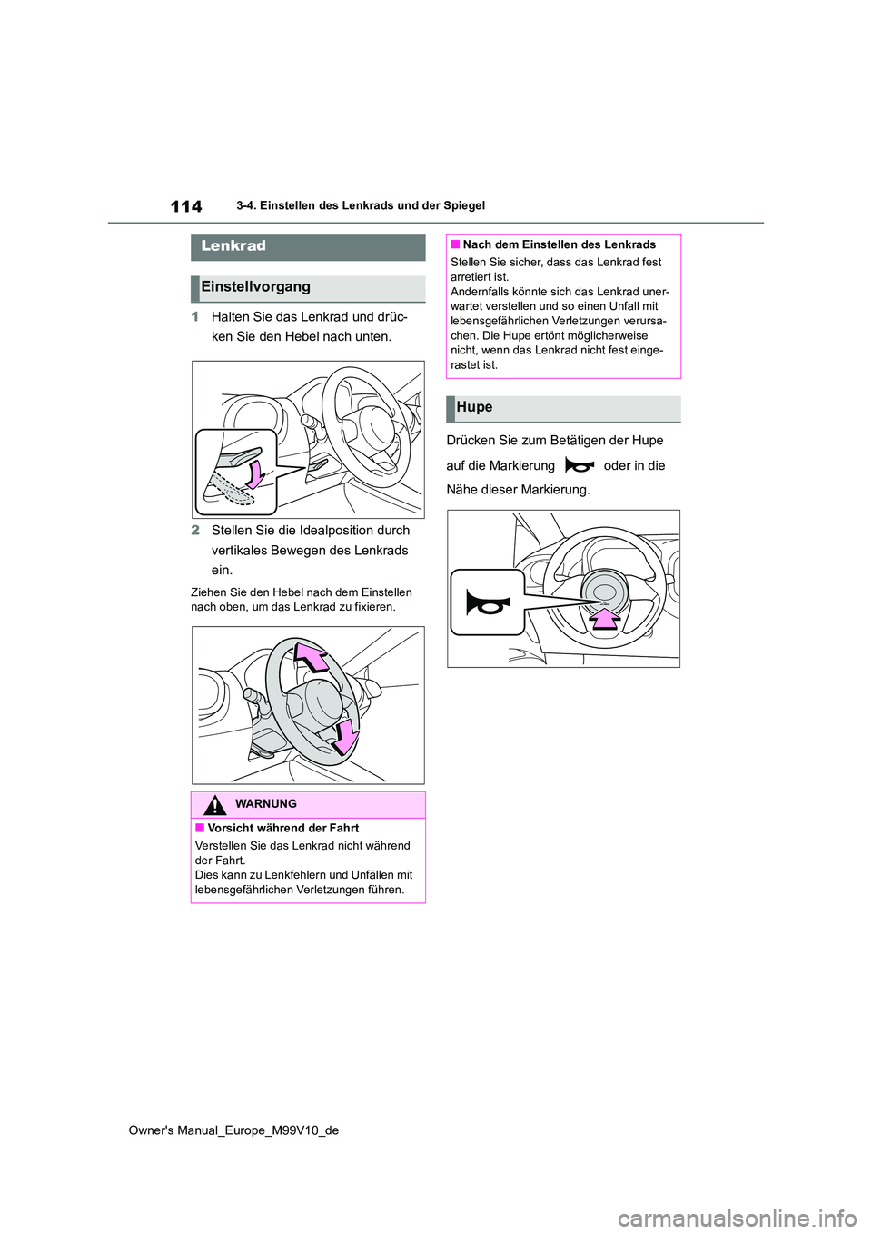 TOYOTA AYGO X 2022 Betriebsanleitungen (in German) 114
Owner's Manual_Europe_M99V10_de
3-4. Einstellen des Lenkrads und der Spiegel
3-4.Einstellen de s L enkrads un d de r Spiegel
1Halten Sie das Lenkrad und drüc-
ken Sie den Hebel nach unten. TOYOTA AYGO X 2022 Betriebsanleitungen (in German) 114
Owner's Manual_Europe_M99V10_de
3-4. Einstellen des Lenkrads und der Spiegel
3-4.Einstellen de s L enkrads un d de r Spiegel
1Halten Sie das Lenkrad und drüc-
ken Sie den Hebel nach unten.