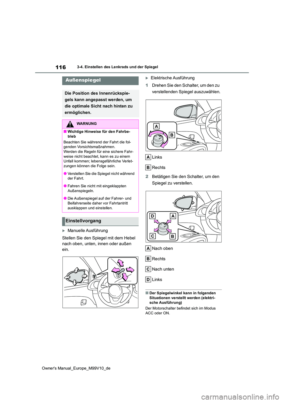 TOYOTA AYGO X 2022 Betriebsanleitungen (in German) 116
Owner's Manual_Europe_M99V10_de
3-4. Einstellen des Lenkrads und der Spiegel
Manuelle Ausführung
Stellen Sie den Spiegel mit dem Hebel
nach oben, unten, innen oder außen
ein.
Elekt TOYOTA AYGO X 2022 Betriebsanleitungen (in German) 116
Owner's Manual_Europe_M99V10_de
3-4. Einstellen des Lenkrads und der Spiegel
Manuelle Ausführung
Stellen Sie den Spiegel mit dem Hebel
nach oben, unten, innen oder außen
ein.
Elekt