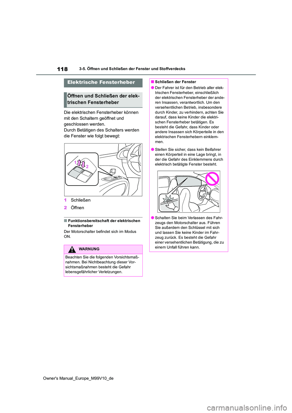 TOYOTA AYGO X 2022 Betriebsanleitungen (in German) 118
Owner's Manual_Europe_M99V10_de
3-5. Öffnen und Schließen der Fenster und Stoffverdecks
3-5.Öffnen und Sc hließ en der Fe nster und Stoffve rdec ks
Die elektrischen Fensterheber können TOYOTA AYGO X 2022 Betriebsanleitungen (in German) 118
Owner's Manual_Europe_M99V10_de
3-5. Öffnen und Schließen der Fenster und Stoffverdecks
3-5.Öffnen und Sc hließ en der Fe nster und Stoffve rdec ks
Die elektrischen Fensterheber können