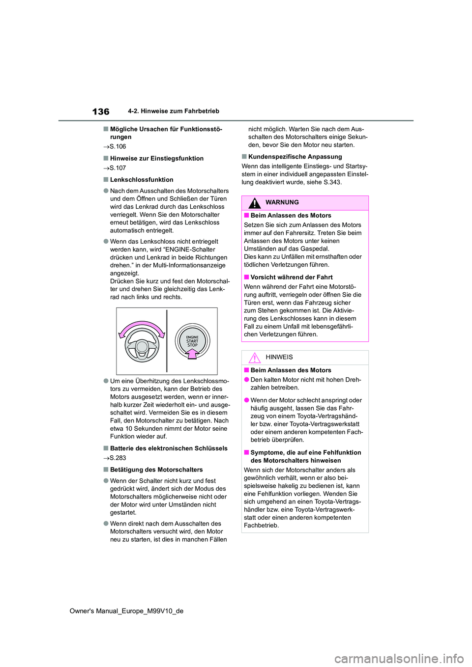 TOYOTA AYGO X 2022 Betriebsanleitungen (in German) 136
Owner's Manual_Europe_M99V10_de
4-2. Hinweise zum Fahrbetrieb
■Mögliche Ursachen für Funktionsstö- rungen
S.106
■Hinweise zur Einstiegsfunktion
S.107
■Lenkschlossfunktion
TOYOTA AYGO X 2022 Betriebsanleitungen (in German) 136
Owner's Manual_Europe_M99V10_de
4-2. Hinweise zum Fahrbetrieb
■Mögliche Ursachen für Funktionsstö- rungen
S.106
■Hinweise zur Einstiegsfunktion
S.107
■Lenkschlossfunktion