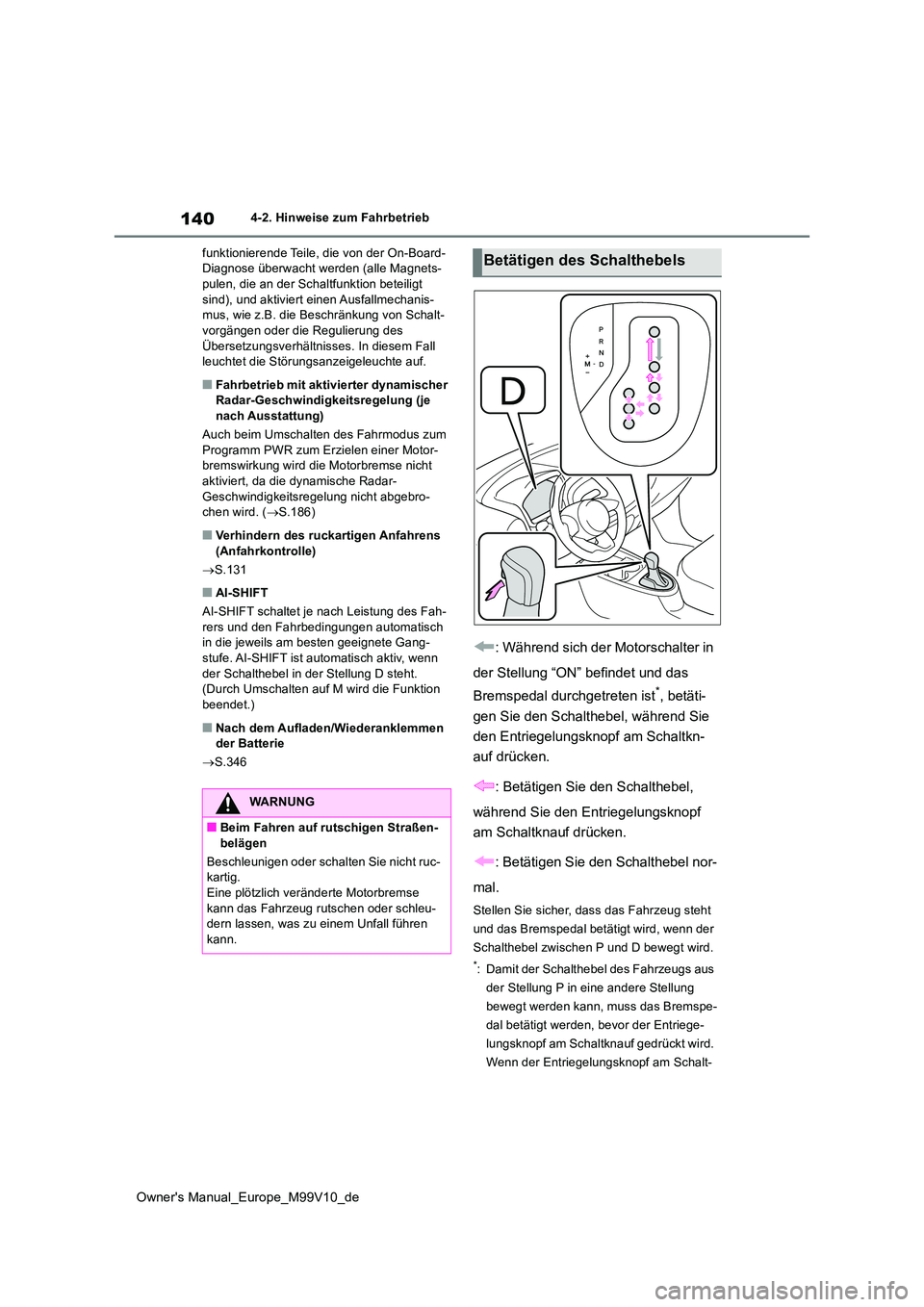 TOYOTA AYGO X 2022 Betriebsanleitungen (in German) 140
Owner's Manual_Europe_M99V10_de
4-2. Hinweise zum Fahrbetrieb
funktionierende Teile, die von der On-Board- Diagnose überwacht werden (alle Magnets-pulen, die an der Schaltfunktion beteiligt TOYOTA AYGO X 2022 Betriebsanleitungen (in German) 140
Owner's Manual_Europe_M99V10_de
4-2. Hinweise zum Fahrbetrieb
funktionierende Teile, die von der On-Board- Diagnose überwacht werden (alle Magnets-pulen, die an der Schaltfunktion beteiligt