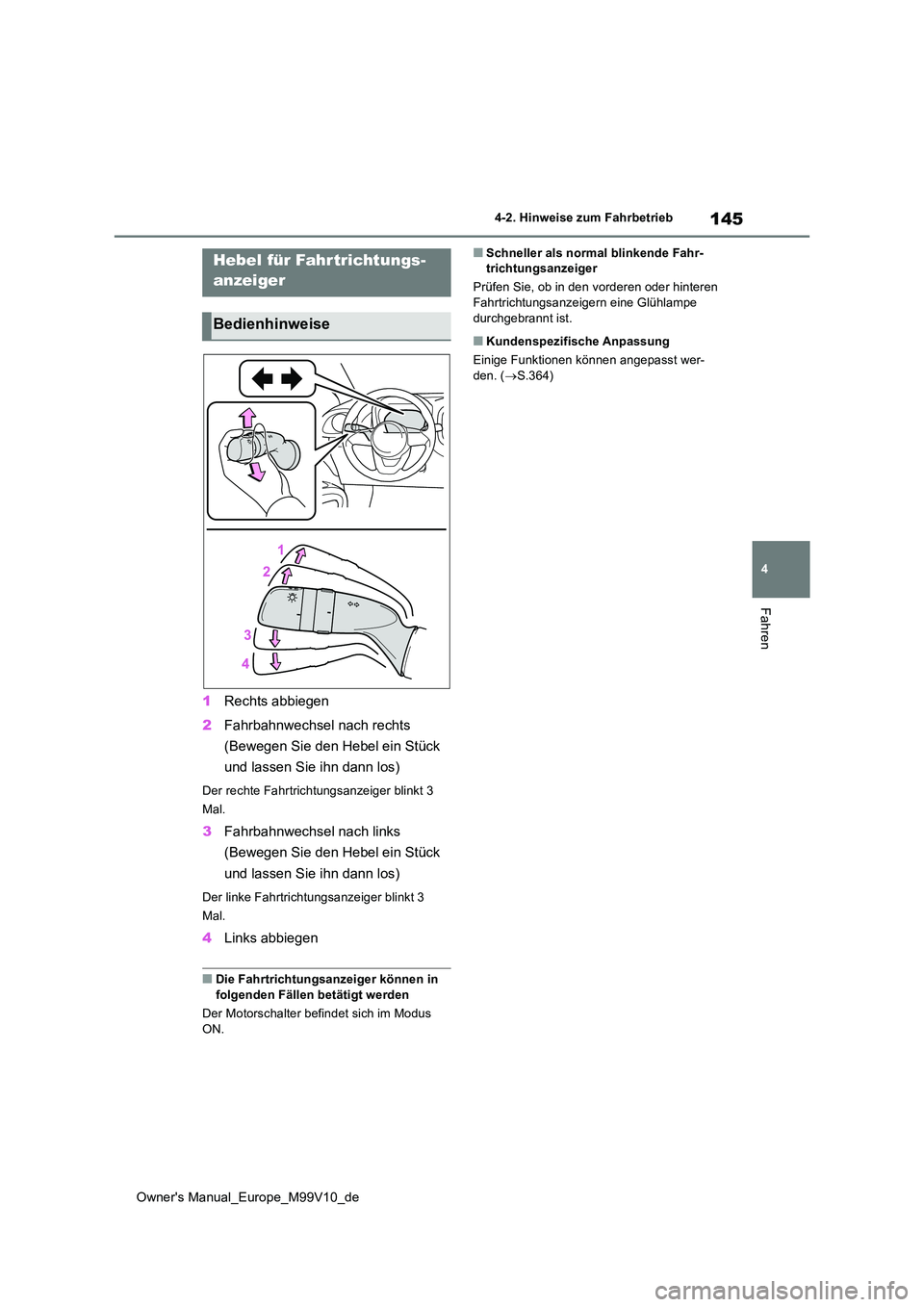 TOYOTA AYGO X 2022 Betriebsanleitungen (in German) 145
4
Owner's Manual_Europe_M99V10_de
4-2. Hinweise zum Fahrbetrieb
Fahren
1Rechts abbiegen
2 Fahrbahnwechsel nach rechts
(Bewegen Sie den Hebel ein Stück
und lassen Sie ihn dann los)
Der re TOYOTA AYGO X 2022 Betriebsanleitungen (in German) 145
4
Owner's Manual_Europe_M99V10_de
4-2. Hinweise zum Fahrbetrieb
Fahren
1Rechts abbiegen
2 Fahrbahnwechsel nach rechts
(Bewegen Sie den Hebel ein Stück
und lassen Sie ihn dann los)
Der re