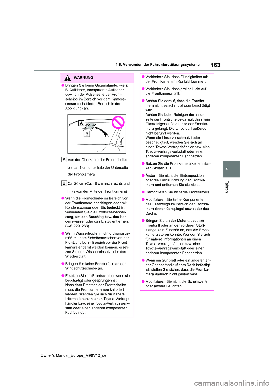 TOYOTA AYGO X 2022 Betriebsanleitungen (in German) 163
4
Owner's Manual_Europe_M99V10_de
4-5. Verwenden der Fahrunterstützungssysteme
Fahren
WARNUNG
●Bringen Sie keine Gegenstände, wie z.
B. Aufkleber, transparente Aufkleber usw., an der Au TOYOTA AYGO X 2022 Betriebsanleitungen (in German) 163
4
Owner's Manual_Europe_M99V10_de
4-5. Verwenden der Fahrunterstützungssysteme
Fahren
WARNUNG
●Bringen Sie keine Gegenstände, wie z.
B. Aufkleber, transparente Aufkleber usw., an der Au