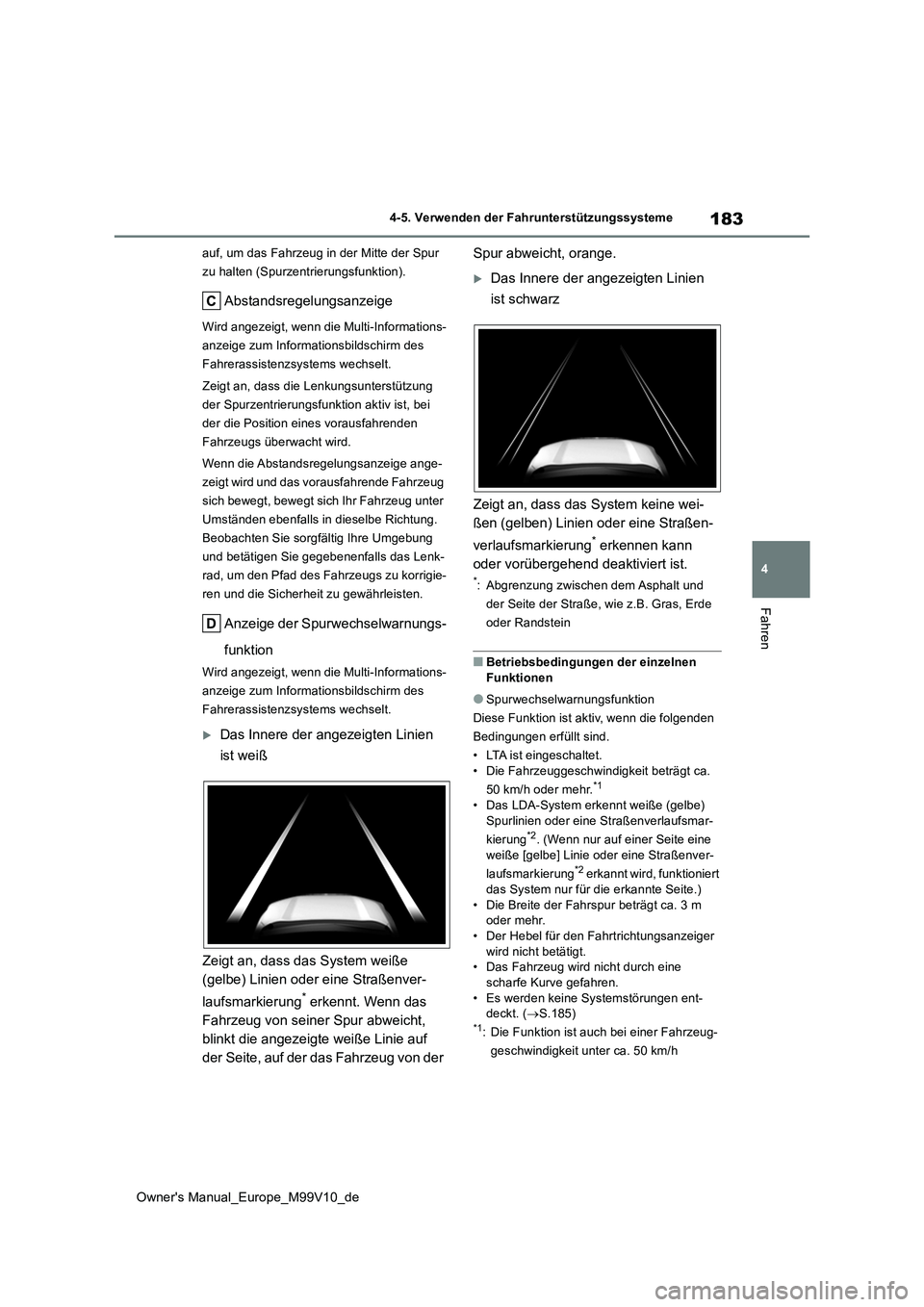 TOYOTA AYGO X 2022 Betriebsanleitungen (in German) 183
4
Owner's Manual_Europe_M99V10_de
4-5. Verwenden der Fahrunterstützungssysteme
Fahren
auf, um das Fahrzeug in der Mitte der Spur
zu halten (Spurzentrierungsfunktion).
Abstandsregelungsanzei TOYOTA AYGO X 2022 Betriebsanleitungen (in German) 183
4
Owner's Manual_Europe_M99V10_de
4-5. Verwenden der Fahrunterstützungssysteme
Fahren
auf, um das Fahrzeug in der Mitte der Spur
zu halten (Spurzentrierungsfunktion).
Abstandsregelungsanzei
