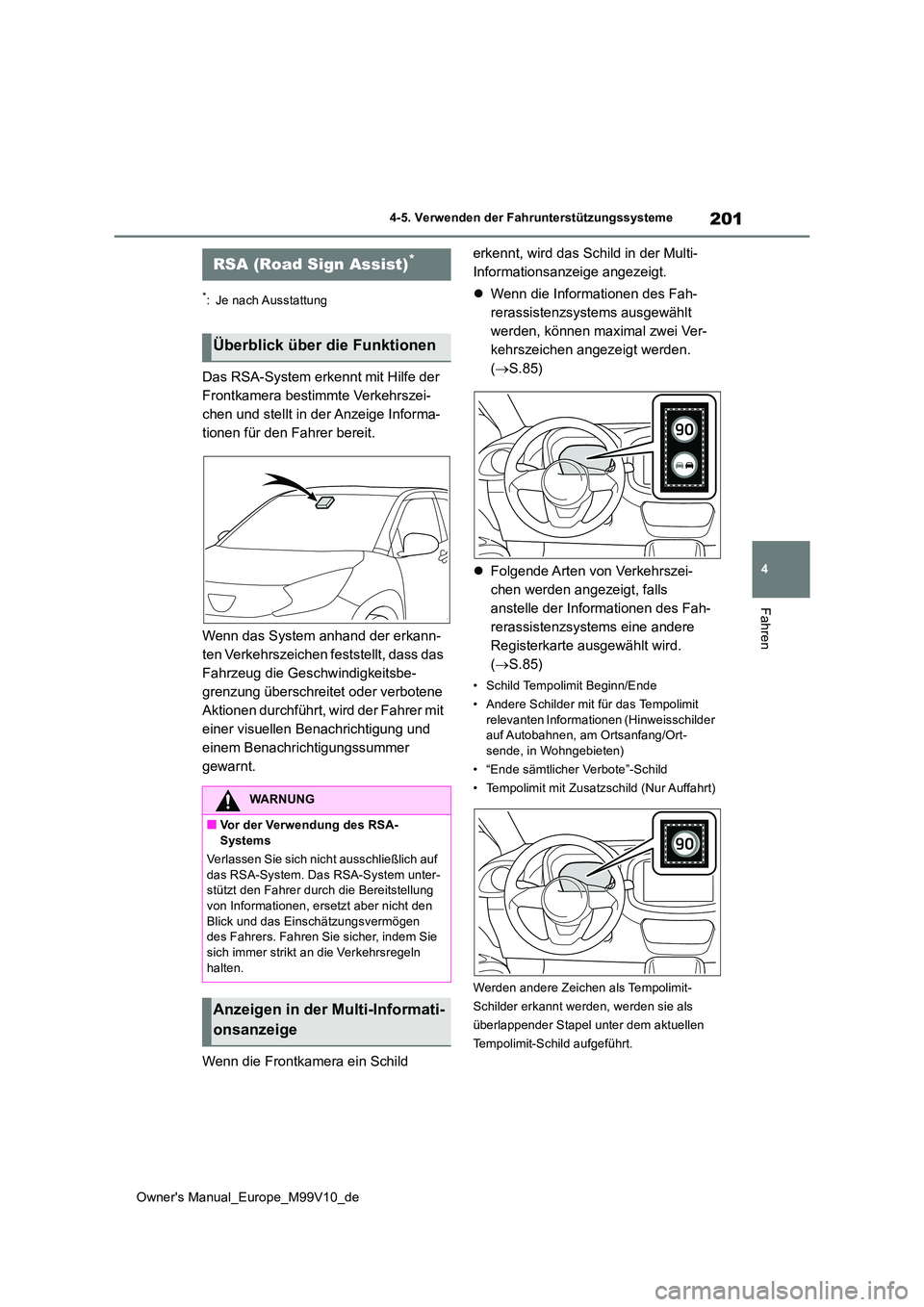 TOYOTA AYGO X 2022 Betriebsanleitungen (in German) 201
4
Owner's Manual_Europe_M99V10_de
4-5. Verwenden der Fahrunterstützungssysteme
Fahren
*: Je nach Ausstattung
Das RSA-System erkennt mit Hilfe der
Frontkamera bestimmte Verkehrszei-
chen und TOYOTA AYGO X 2022 Betriebsanleitungen (in German) 201
4
Owner's Manual_Europe_M99V10_de
4-5. Verwenden der Fahrunterstützungssysteme
Fahren
*: Je nach Ausstattung
Das RSA-System erkennt mit Hilfe der
Frontkamera bestimmte Verkehrszei-
chen und