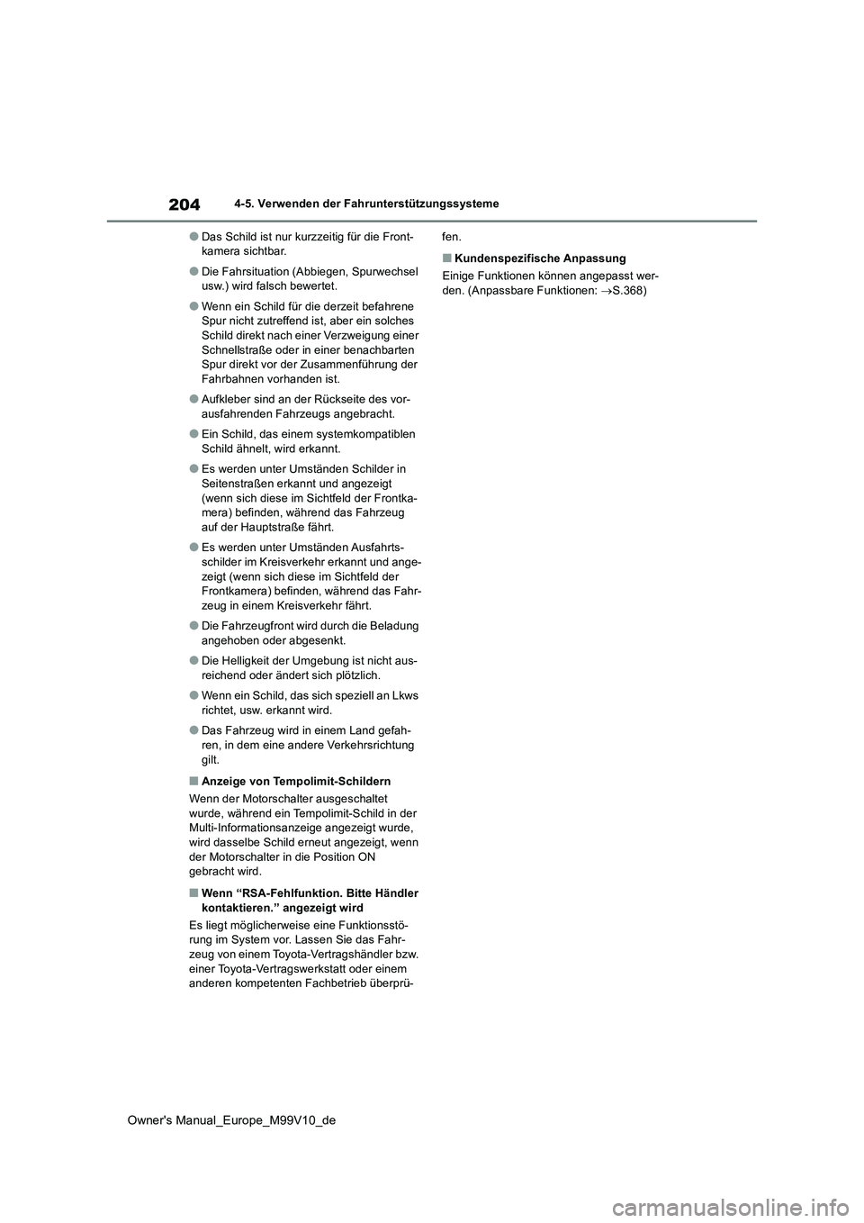 TOYOTA AYGO X 2022 Betriebsanleitungen (in German) 204
Owner's Manual_Europe_M99V10_de
4-5. Verwenden der Fahrunterstützungssysteme
●Das Schild ist nur kurzzeitig für die Front- kamera sichtbar.
●Die Fahrsituation (Abbiegen, Spurwechsel usw. TOYOTA AYGO X 2022 Betriebsanleitungen (in German) 204
Owner's Manual_Europe_M99V10_de
4-5. Verwenden der Fahrunterstützungssysteme
●Das Schild ist nur kurzzeitig für die Front- kamera sichtbar.
●Die Fahrsituation (Abbiegen, Spurwechsel usw.