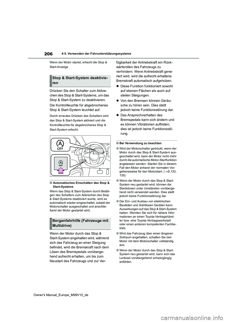 TOYOTA AYGO X 2022 Betriebsanleitungen (in German) 206
Owner's Manual_Europe_M99V10_de
4-5. Verwenden der Fahrunterstützungssysteme
Wenn der Motor startet, erlischt die Stop &
Start-Anzeige.
Drücken Sie den Schalter zum Abbre-
chen des Stop TOYOTA AYGO X 2022 Betriebsanleitungen (in German) 206
Owner's Manual_Europe_M99V10_de
4-5. Verwenden der Fahrunterstützungssysteme
Wenn der Motor startet, erlischt die Stop &
Start-Anzeige.
Drücken Sie den Schalter zum Abbre-
chen des Stop