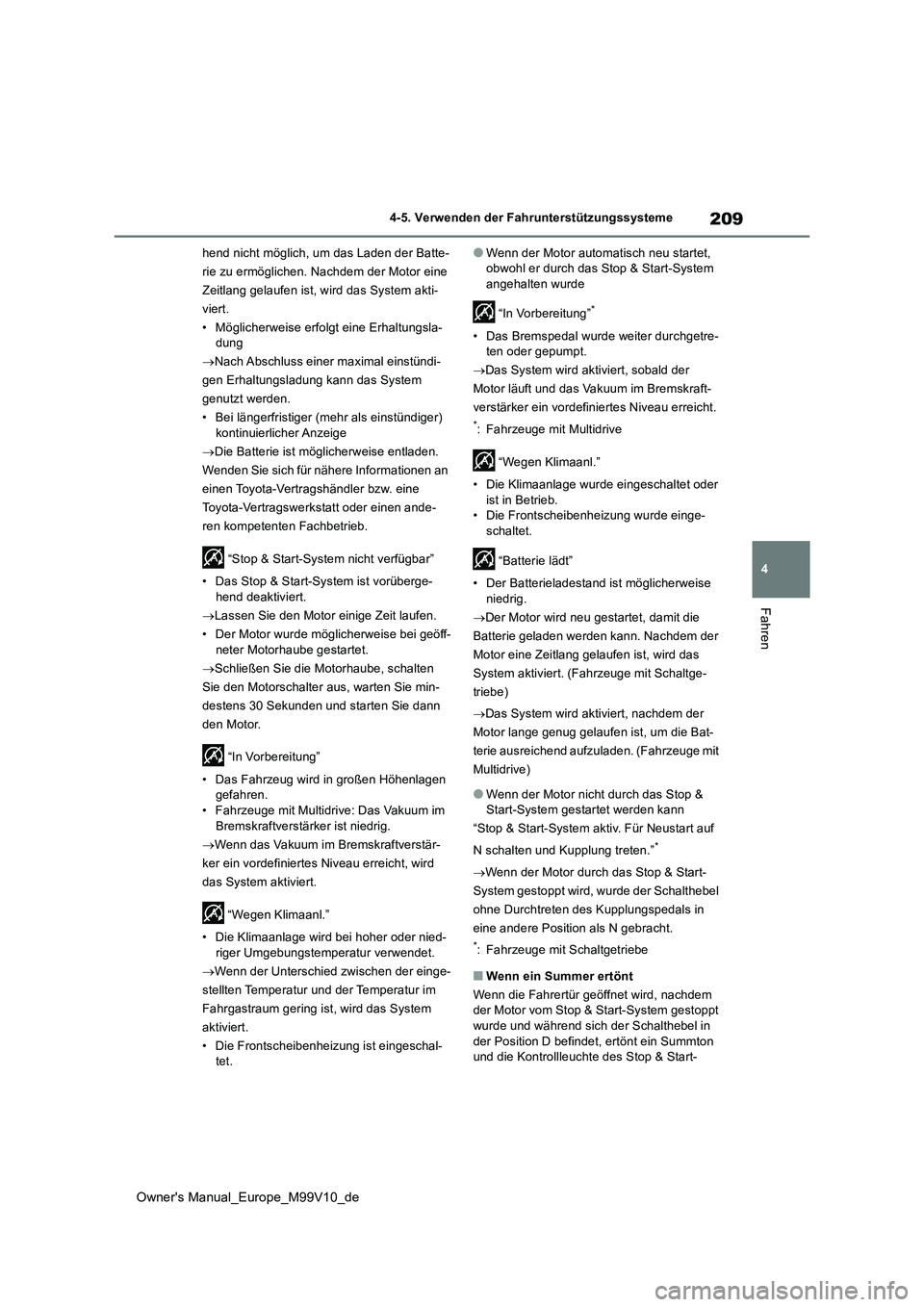 TOYOTA AYGO X 2022 Betriebsanleitungen (in German) 209
4
Owner's Manual_Europe_M99V10_de
4-5. Verwenden der Fahrunterstützungssysteme
Fahren
hend nicht möglich, um das Laden der Batte-
rie zu ermöglichen. Nachdem der Motor eine
Zeitlang gelau TOYOTA AYGO X 2022 Betriebsanleitungen (in German) 209
4
Owner's Manual_Europe_M99V10_de
4-5. Verwenden der Fahrunterstützungssysteme
Fahren
hend nicht möglich, um das Laden der Batte-
rie zu ermöglichen. Nachdem der Motor eine
Zeitlang gelau