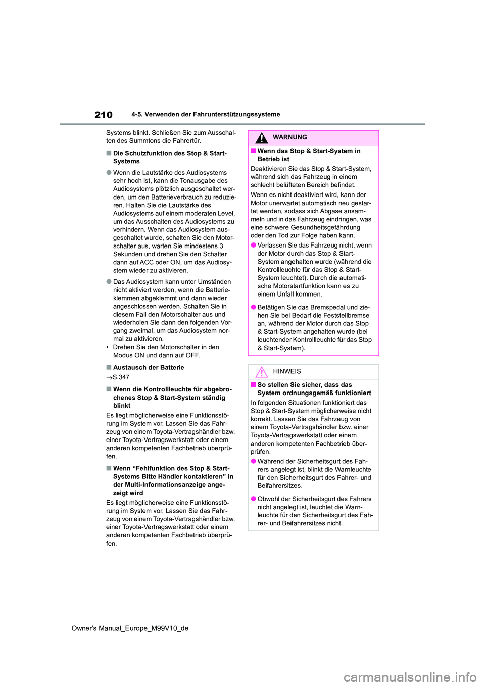 TOYOTA AYGO X 2022 Betriebsanleitungen (in German) 210
Owner's Manual_Europe_M99V10_de
4-5. Verwenden der Fahrunterstützungssysteme
Systems blinkt. Schließen Sie zum Ausschal- ten des Summtons die Fahrertür.
■Die Schutzfunktion des Stop & St TOYOTA AYGO X 2022 Betriebsanleitungen (in German) 210
Owner's Manual_Europe_M99V10_de
4-5. Verwenden der Fahrunterstützungssysteme
Systems blinkt. Schließen Sie zum Ausschal- ten des Summtons die Fahrertür.
■Die Schutzfunktion des Stop & St