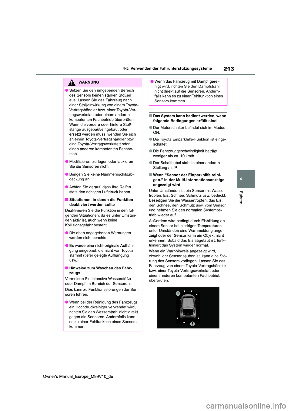 TOYOTA AYGO X 2022 Betriebsanleitungen (in German) 213
4
Owner's Manual_Europe_M99V10_de
4-5. Verwenden der Fahrunterstützungssysteme
Fahren
■Das System kann bedient werden, wenn folgende Bedingungen erfüllt sind
●Der Motorschalter befindet TOYOTA AYGO X 2022 Betriebsanleitungen (in German) 213
4
Owner's Manual_Europe_M99V10_de
4-5. Verwenden der Fahrunterstützungssysteme
Fahren
■Das System kann bedient werden, wenn folgende Bedingungen erfüllt sind
●Der Motorschalter befindet