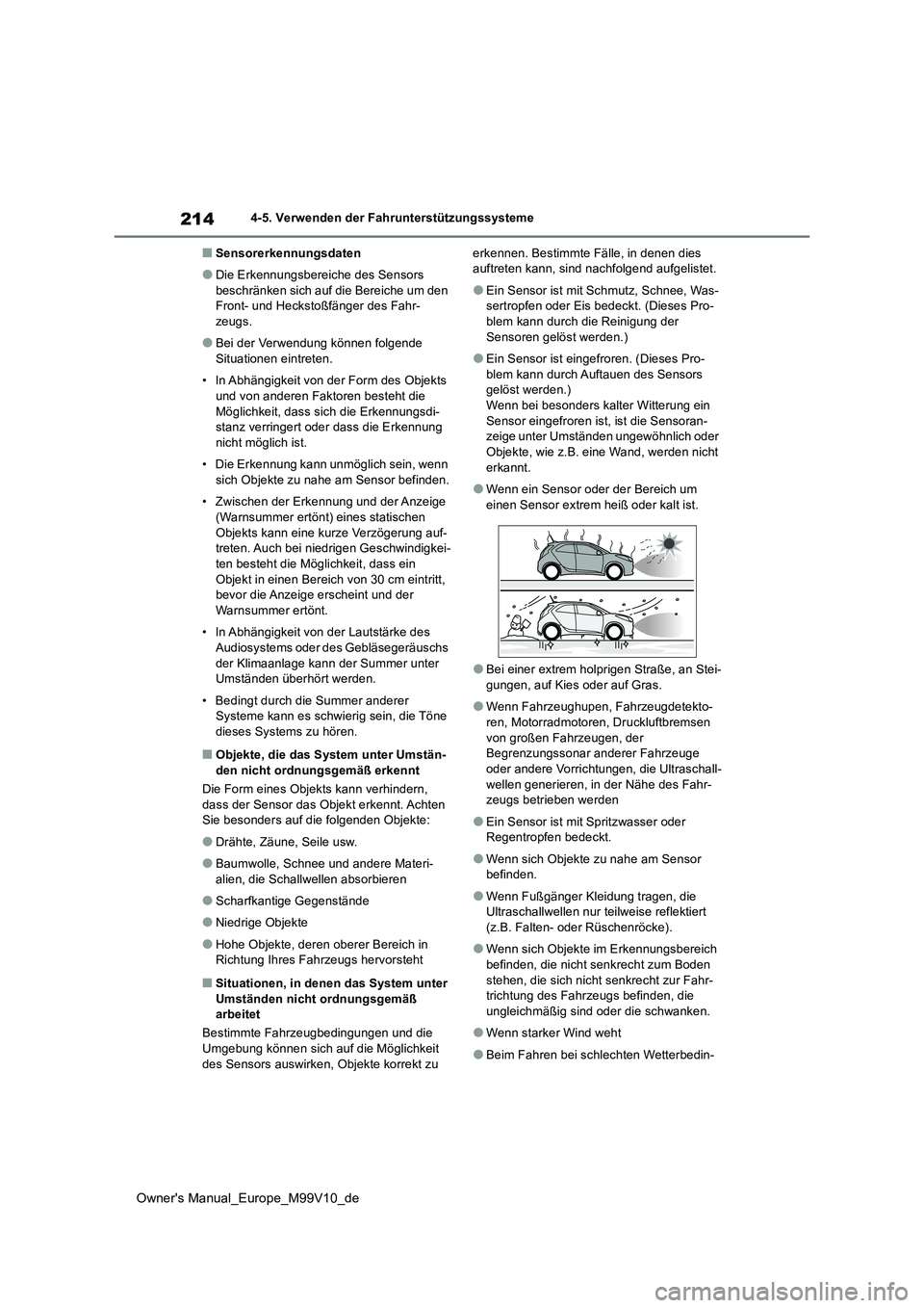 TOYOTA AYGO X 2022 Betriebsanleitungen (in German) 214
Owner's Manual_Europe_M99V10_de
4-5. Verwenden der Fahrunterstützungssysteme
■Sensorerkennungsdaten
●Die Erkennungsbereiche des Sensors
beschränken sich auf die Bereiche um den Front- TOYOTA AYGO X 2022 Betriebsanleitungen (in German) 214
Owner's Manual_Europe_M99V10_de
4-5. Verwenden der Fahrunterstützungssysteme
■Sensorerkennungsdaten
●Die Erkennungsbereiche des Sensors
beschränken sich auf die Bereiche um den Front-