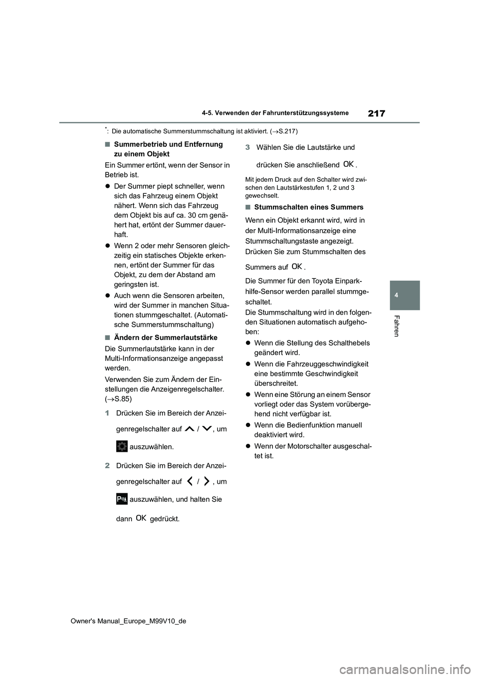 TOYOTA AYGO X 2022 Betriebsanleitungen (in German) 217
4
Owner's Manual_Europe_M99V10_de
4-5. Verwenden der Fahrunterstützungssysteme
Fahren
*: Die automatische Summerstummschaltung ist aktiviert. (S.217)
■Summerbetrieb und Entfernung
zu e TOYOTA AYGO X 2022 Betriebsanleitungen (in German) 217
4
Owner's Manual_Europe_M99V10_de
4-5. Verwenden der Fahrunterstützungssysteme
Fahren
*: Die automatische Summerstummschaltung ist aktiviert. (S.217)
■Summerbetrieb und Entfernung
zu e