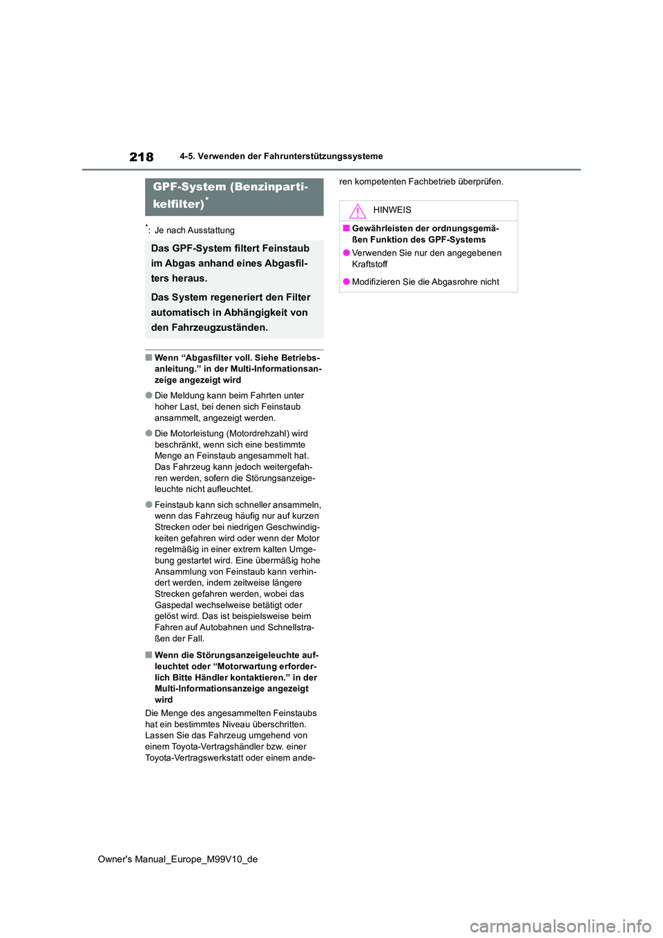 TOYOTA AYGO X 2022 Betriebsanleitungen (in German) 218
Owner's Manual_Europe_M99V10_de
4-5. Verwenden der Fahrunterstützungssysteme
*: Je nach Ausstattung
■Wenn “Abgasfilter voll. Siehe Betriebs- anleitung.” in der Multi-Informationsan-zeig TOYOTA AYGO X 2022 Betriebsanleitungen (in German) 218
Owner's Manual_Europe_M99V10_de
4-5. Verwenden der Fahrunterstützungssysteme
*: Je nach Ausstattung
■Wenn “Abgasfilter voll. Siehe Betriebs- anleitung.” in der Multi-Informationsan-zeig