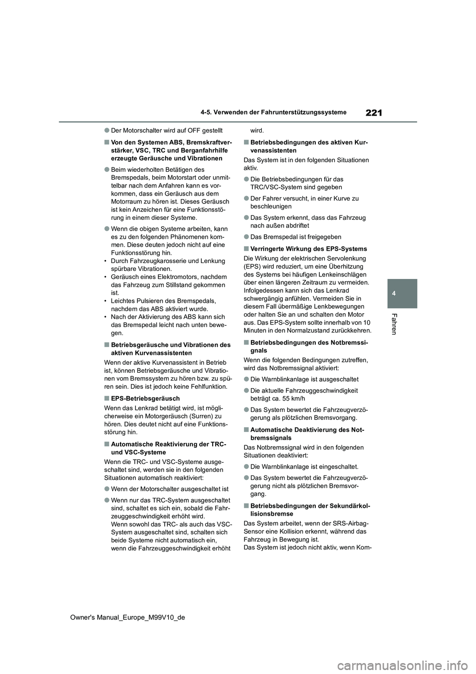 TOYOTA AYGO X 2022 Betriebsanleitungen (in German) 221
4
Owner's Manual_Europe_M99V10_de
4-5. Verwenden der Fahrunterstützungssysteme
Fahren
●Der Motorschalter wird auf OFF gestellt
■Von den Systemen ABS, Bremskraftver- stärker, VSC, TRC und TOYOTA AYGO X 2022 Betriebsanleitungen (in German) 221
4
Owner's Manual_Europe_M99V10_de
4-5. Verwenden der Fahrunterstützungssysteme
Fahren
●Der Motorschalter wird auf OFF gestellt
■Von den Systemen ABS, Bremskraftver- stärker, VSC, TRC und