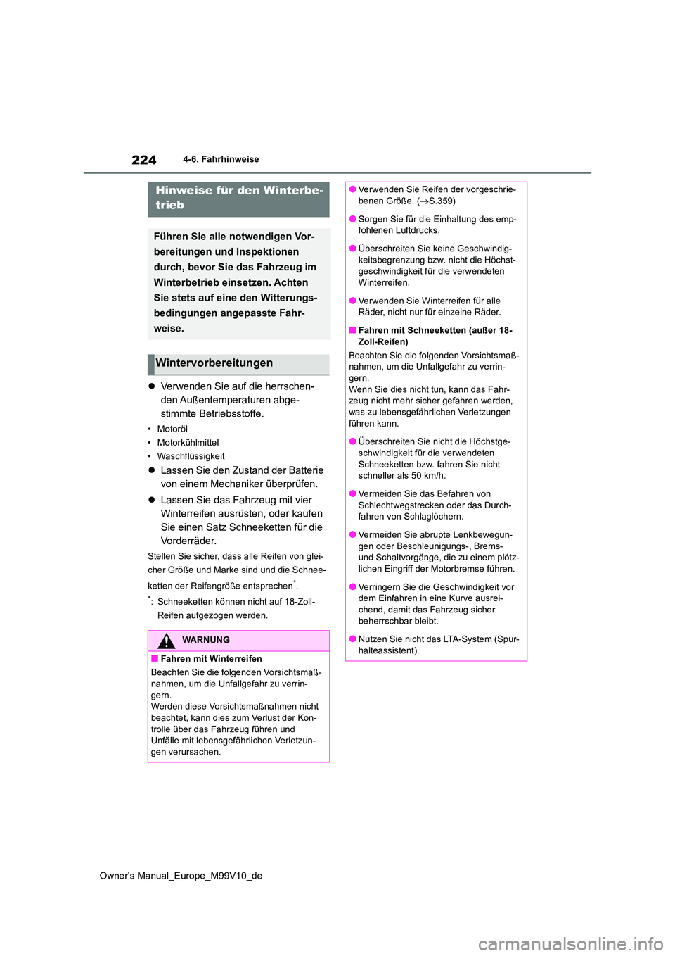 TOYOTA AYGO X 2022 Betriebsanleitungen (in German) 224
Owner's Manual_Europe_M99V10_de
4-6. Fahrhinweise
4-6.Fahrhinweise
Verwenden Sie auf die herrschen-
den Außentemperaturen abge-
stimmte Betriebsstoffe.
• Motoröl
• Motorkühlmittel
TOYOTA AYGO X 2022 Betriebsanleitungen (in German) 224
Owner's Manual_Europe_M99V10_de
4-6. Fahrhinweise
4-6.Fahrhinweise
Verwenden Sie auf die herrschen-
den Außentemperaturen abge-
stimmte Betriebsstoffe.
• Motoröl
• Motorkühlmittel