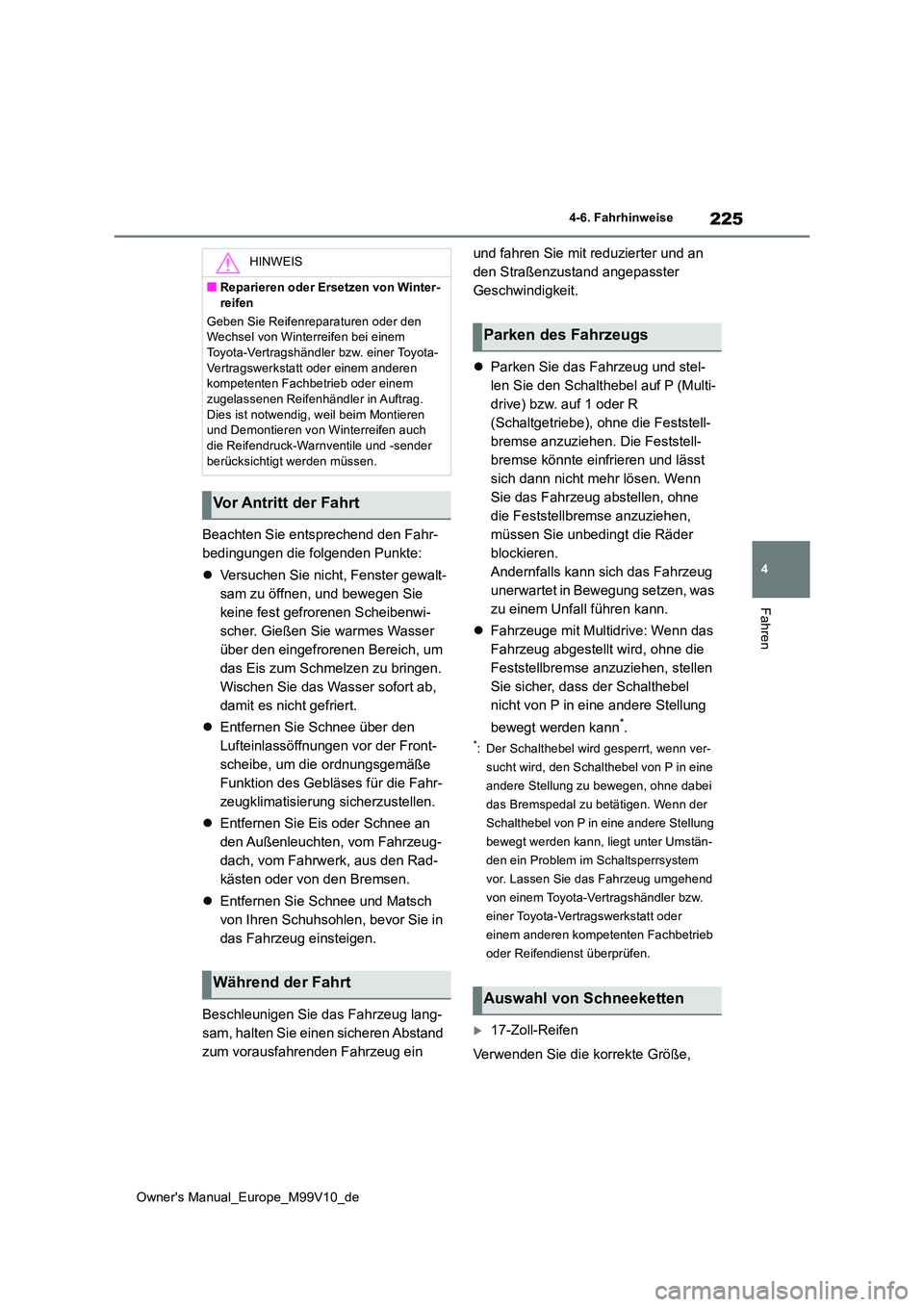 TOYOTA AYGO X 2022 Betriebsanleitungen (in German) 225
4
Owner's Manual_Europe_M99V10_de
4-6. Fahrhinweise
Fahren
Beachten Sie entsprechend den Fahr-
bedingungen die folgenden Punkte:
Versuchen Sie nicht, Fenster gewalt-
sam zu öffnen, und TOYOTA AYGO X 2022 Betriebsanleitungen (in German) 225
4
Owner's Manual_Europe_M99V10_de
4-6. Fahrhinweise
Fahren
Beachten Sie entsprechend den Fahr-
bedingungen die folgenden Punkte:
Versuchen Sie nicht, Fenster gewalt-
sam zu öffnen, und