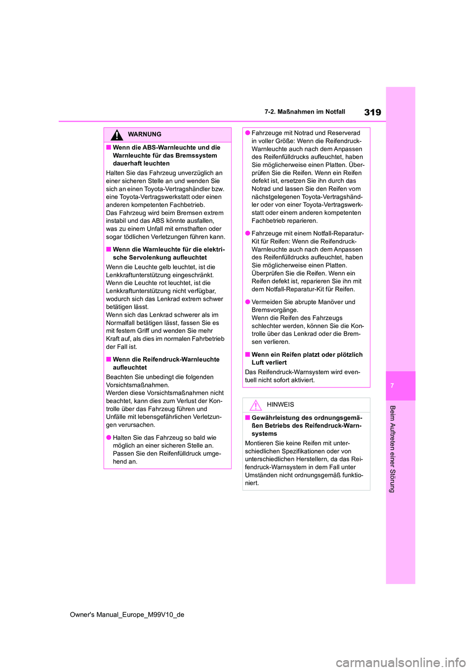 TOYOTA AYGO X 2022 Betriebsanleitungen (in German) 319
7
Owner's Manual_Europe_M99V10_de
7-2. Maßnahmen im Notfall
Beim Auftreten einer Störung
WARNUNG
■Wenn die ABS-Warnleuchte und die
Warnleuchte für das Bremssystem dauerhaft leuchten
H TOYOTA AYGO X 2022 Betriebsanleitungen (in German) 319
7
Owner's Manual_Europe_M99V10_de
7-2. Maßnahmen im Notfall
Beim Auftreten einer Störung
WARNUNG
■Wenn die ABS-Warnleuchte und die
Warnleuchte für das Bremssystem dauerhaft leuchten
H
