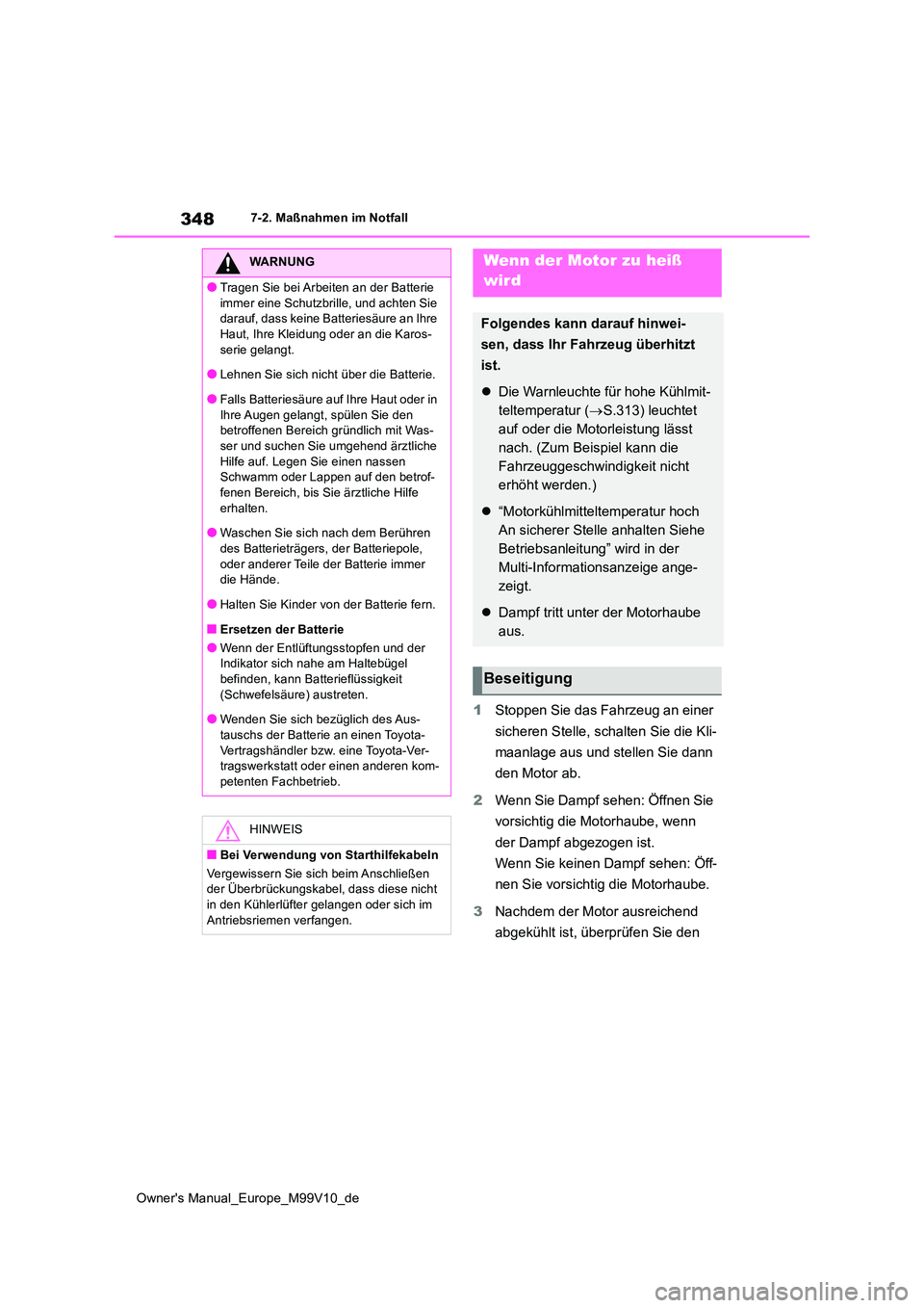 TOYOTA AYGO X 2022 Betriebsanleitungen (in German) 348
Owner's Manual_Europe_M99V10_de
7-2. Maßnahmen im Notfall
1Stoppen Sie das Fahrzeug an einer
sicheren Stelle, schalten Sie die Kli-
maanlage aus und stellen Sie dann
den Motor ab.
2 Wen TOYOTA AYGO X 2022 Betriebsanleitungen (in German) 348
Owner's Manual_Europe_M99V10_de
7-2. Maßnahmen im Notfall
1Stoppen Sie das Fahrzeug an einer
sicheren Stelle, schalten Sie die Kli-
maanlage aus und stellen Sie dann
den Motor ab.
2 Wen