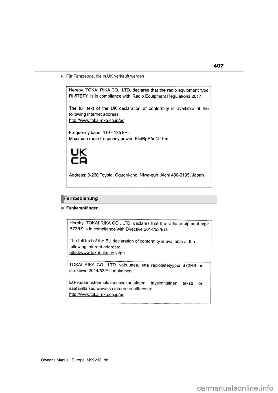 TOYOTA AYGO X 2022 Betriebsanleitungen (in German) 407
Owner's Manual_Europe_M99V10_de
Für Fahrzeuge, die in UK verkauft werden
■Funkempfänger
Fernbedienung TOYOTA AYGO X 2022 Betriebsanleitungen (in German) 407
Owner's Manual_Europe_M99V10_de
Für Fahrzeuge, die in UK verkauft werden
■Funkempfänger
Fernbedienung